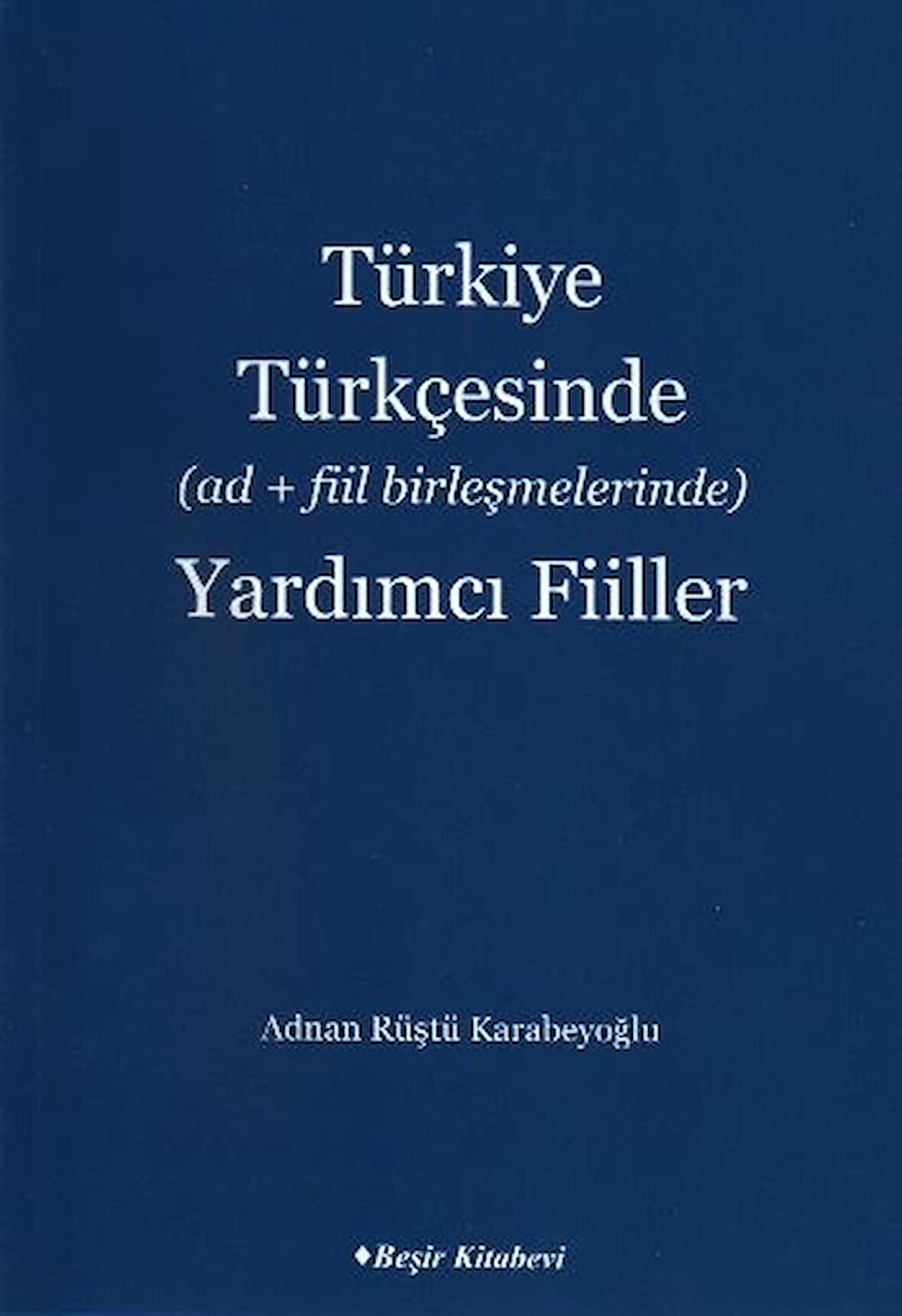 Türkiye Türkçesinde (Ad+Fiil Birleşmelerinde) Yardımcı Fiiller