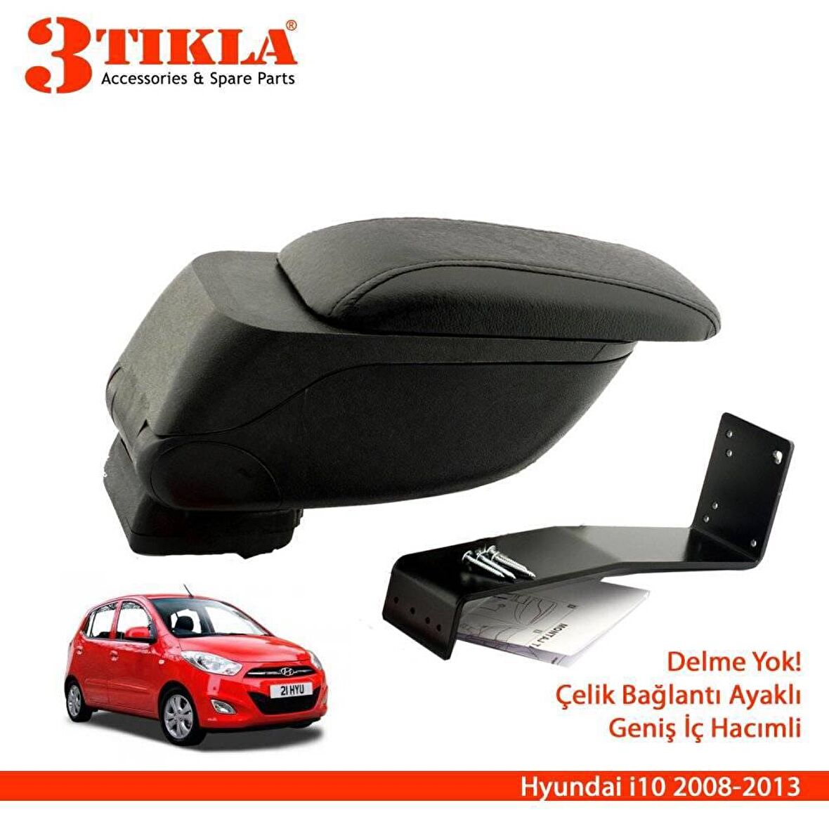 3 Tıkla Hyundai i10 2008-2013 Geniş Hacimli  Delmesiz Çelik Ayaklı  Kolçak Kol Dayama