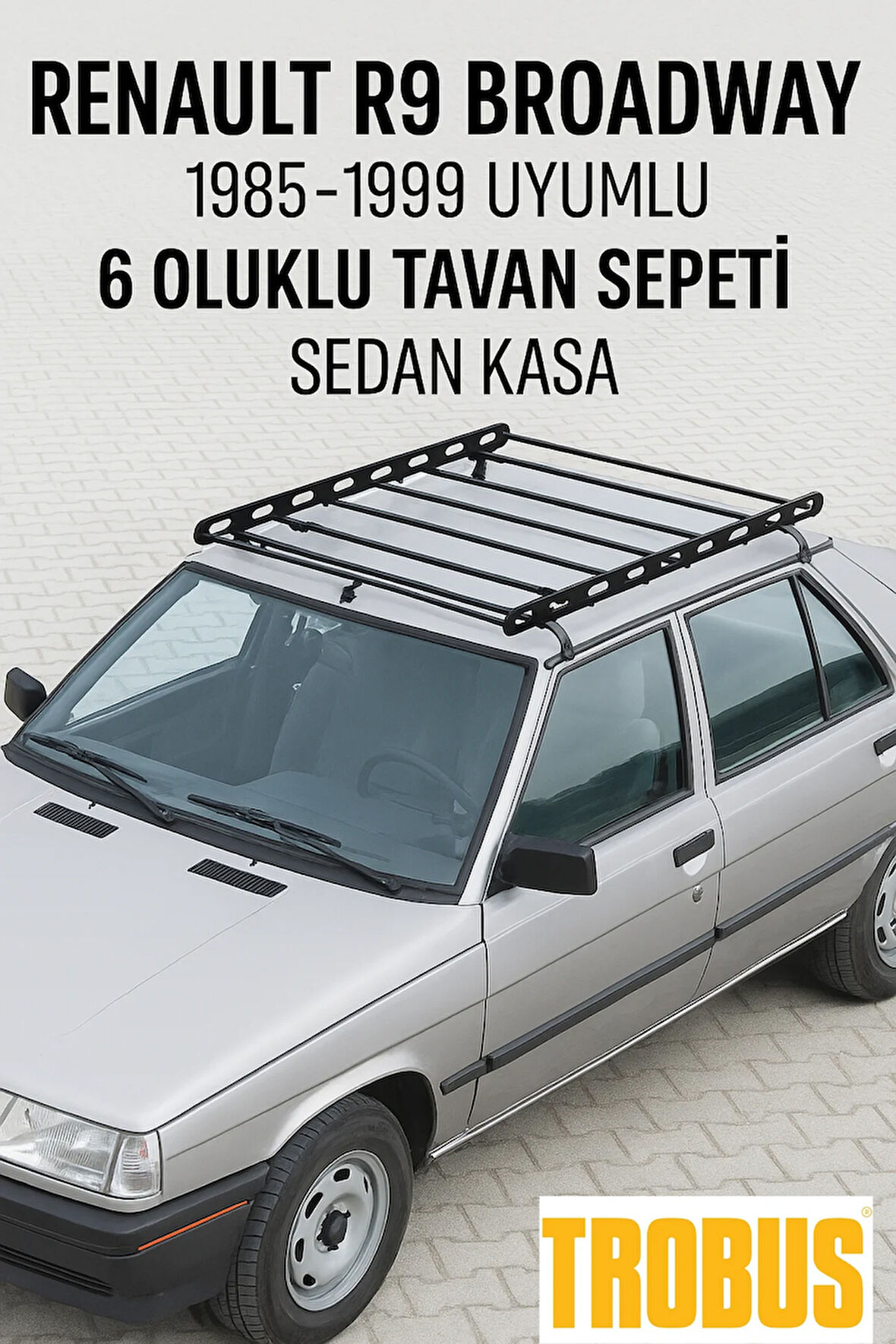 Renault R9 Broadway 1985-1999 Uyumlu 6 Oluklu Tavan Sepeti - Sedan Kasa
