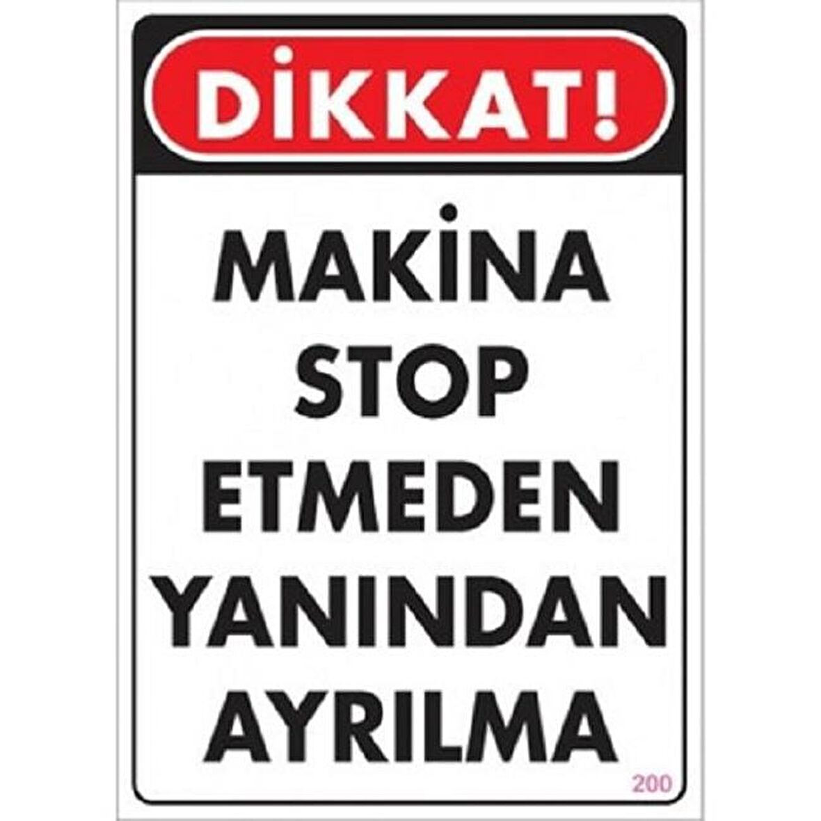Uyarı Levhası Makina Stop Etmeden Yanından Ayrılma "200"