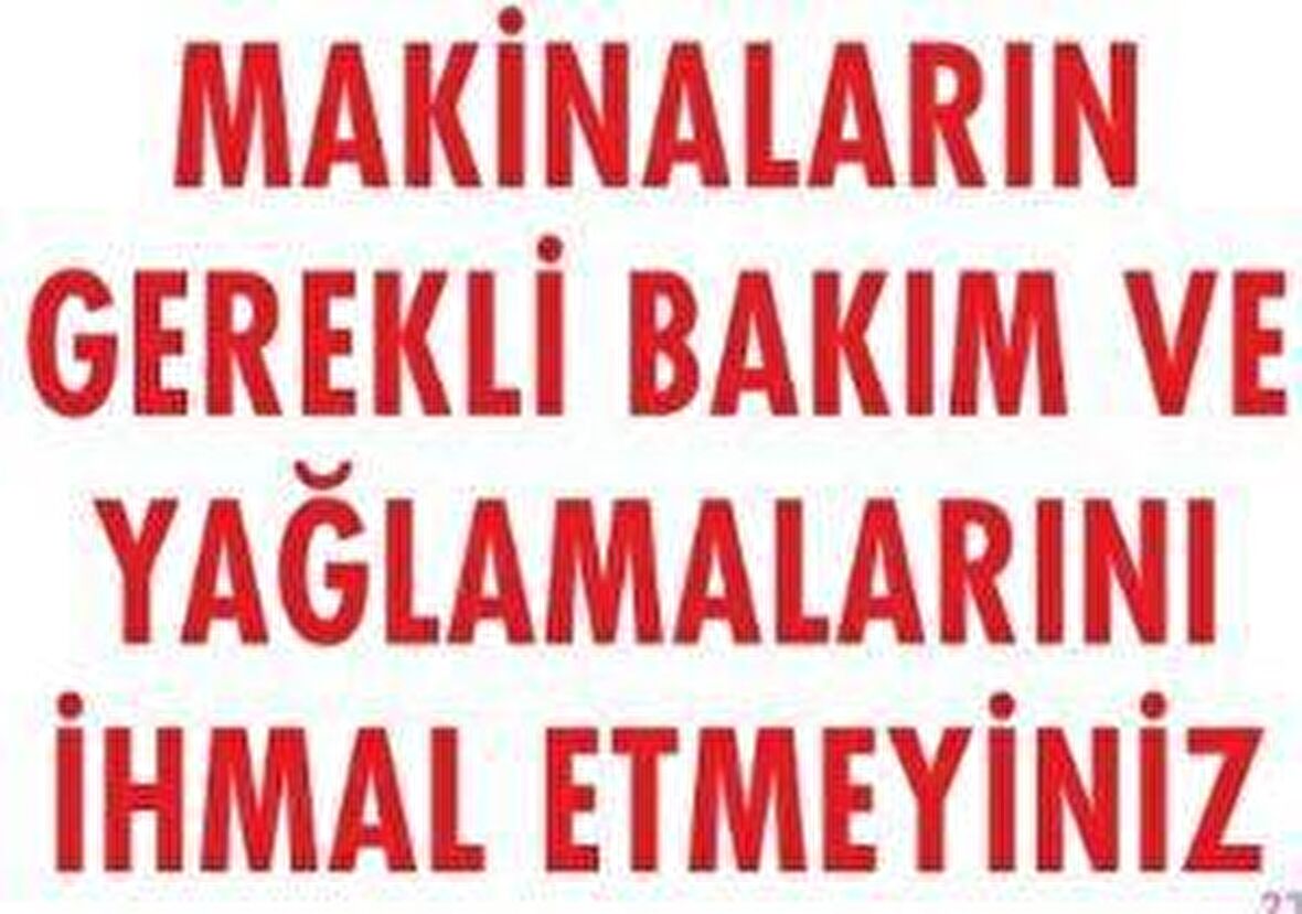 Uyarı Levhası Makinaların Gerekli Bakım ve Yağlama.İhmal Etmeyin