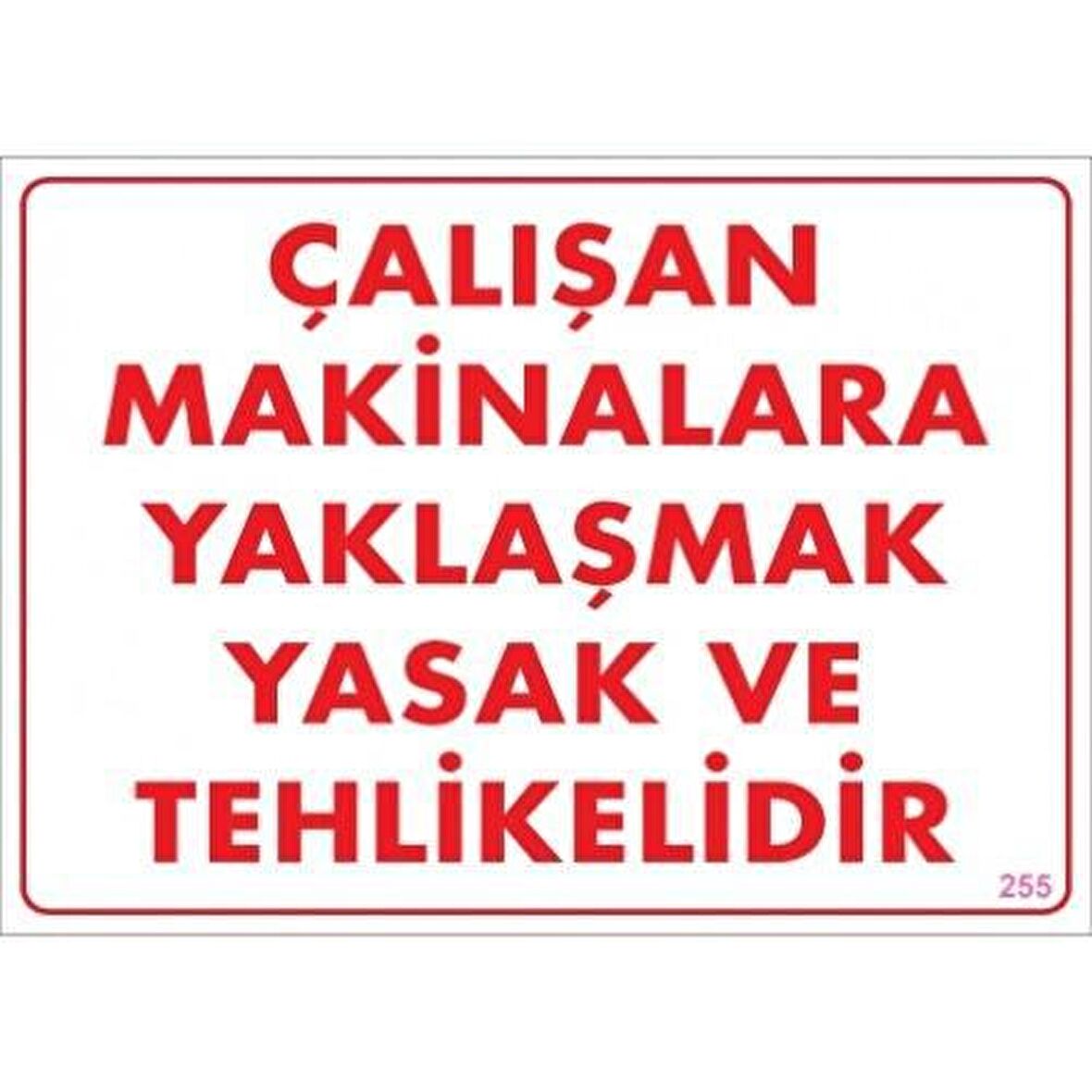 Uyarı Levhası Çalışan Makinalara Yaklaşmak Yasak Ve Tehlikelidir