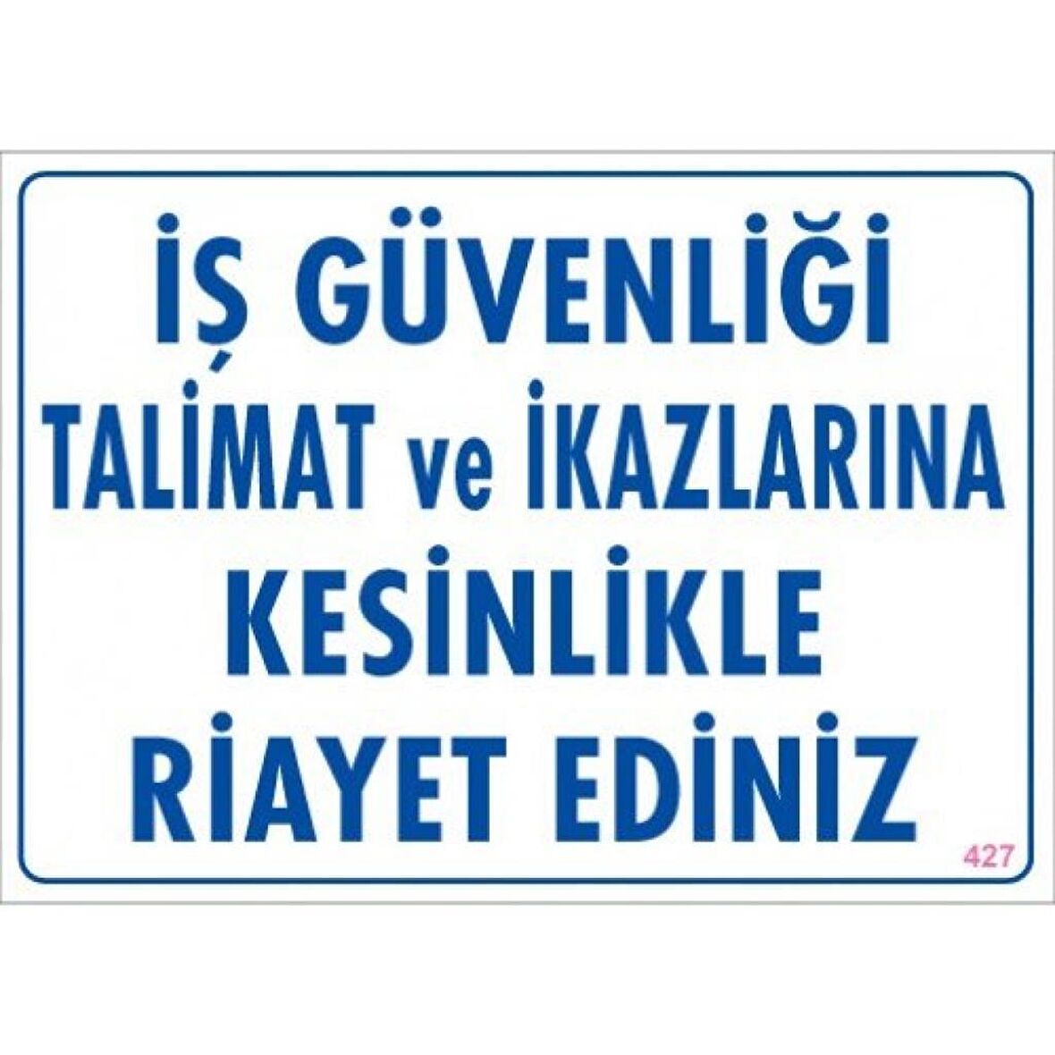 Uyarı Levhası İş Güvenliği Talim.ve İkaz.Kesinlik.Riayet Ediniz