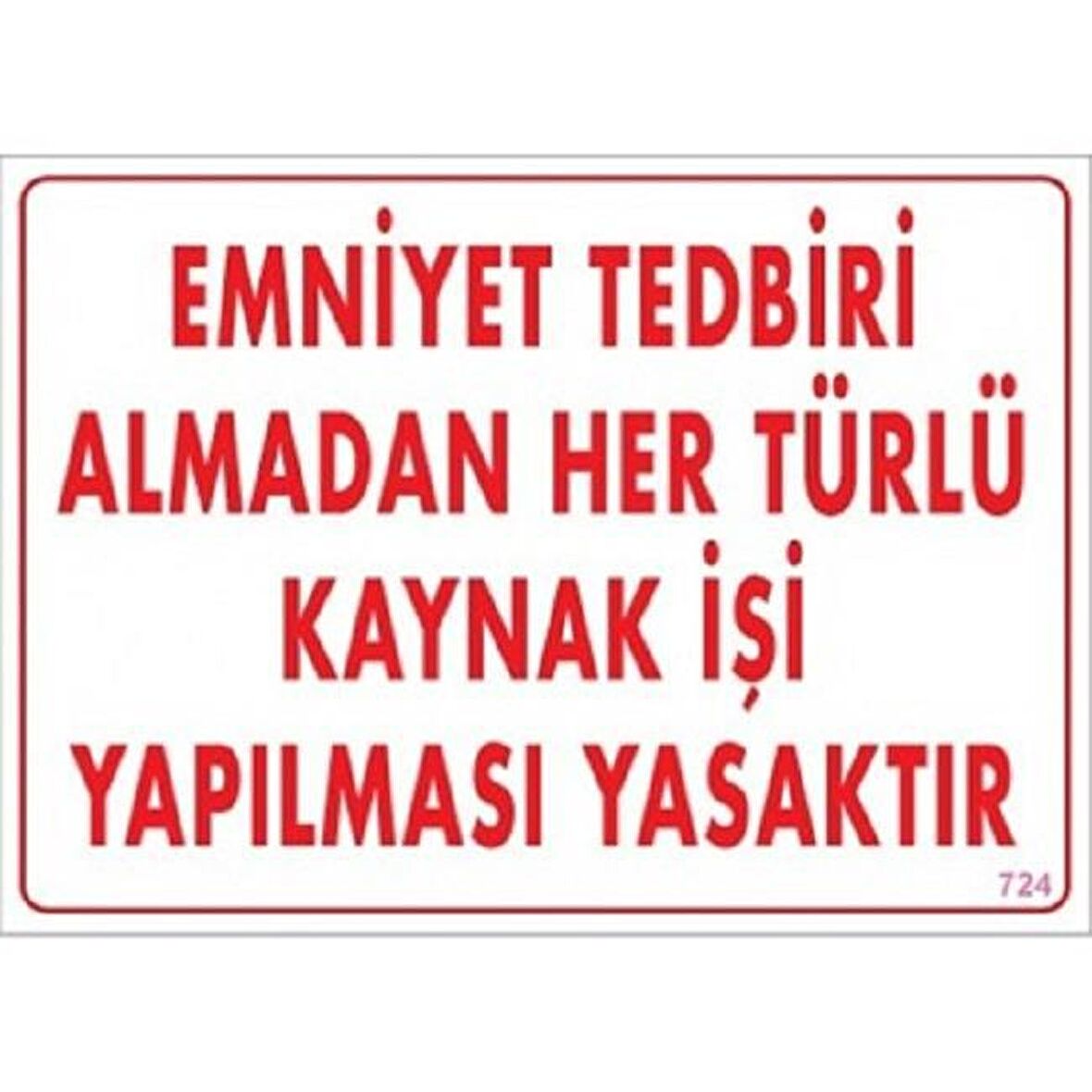 Uyarı Levhası Emniyet Ted. Almad.Her Türlü Kayn.İşi Yap.Yasaktır
