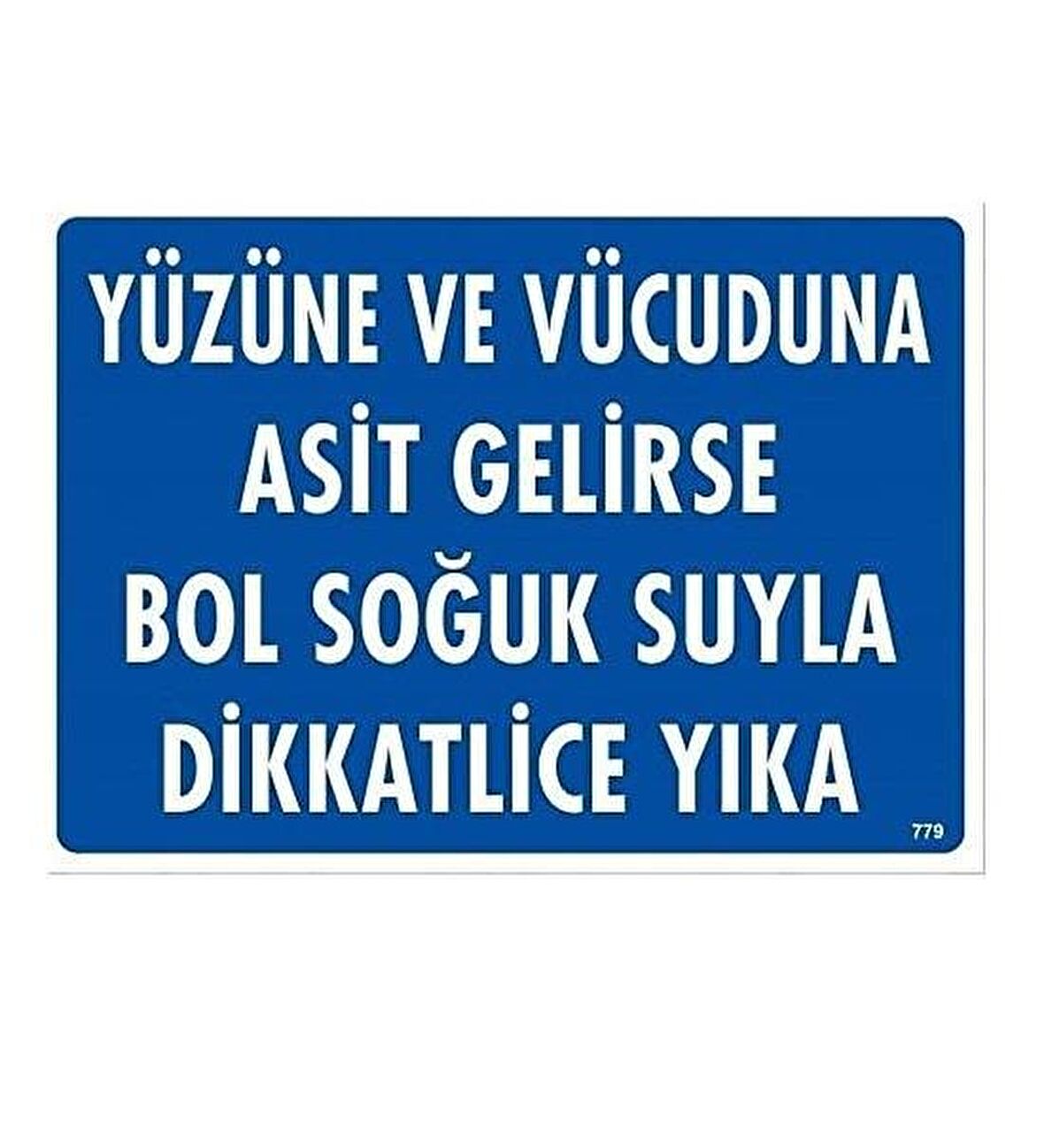 Uyarı Levhası Yüzüne ve Vücuduna Asit Gelirse Soğuk Suyla Yıka