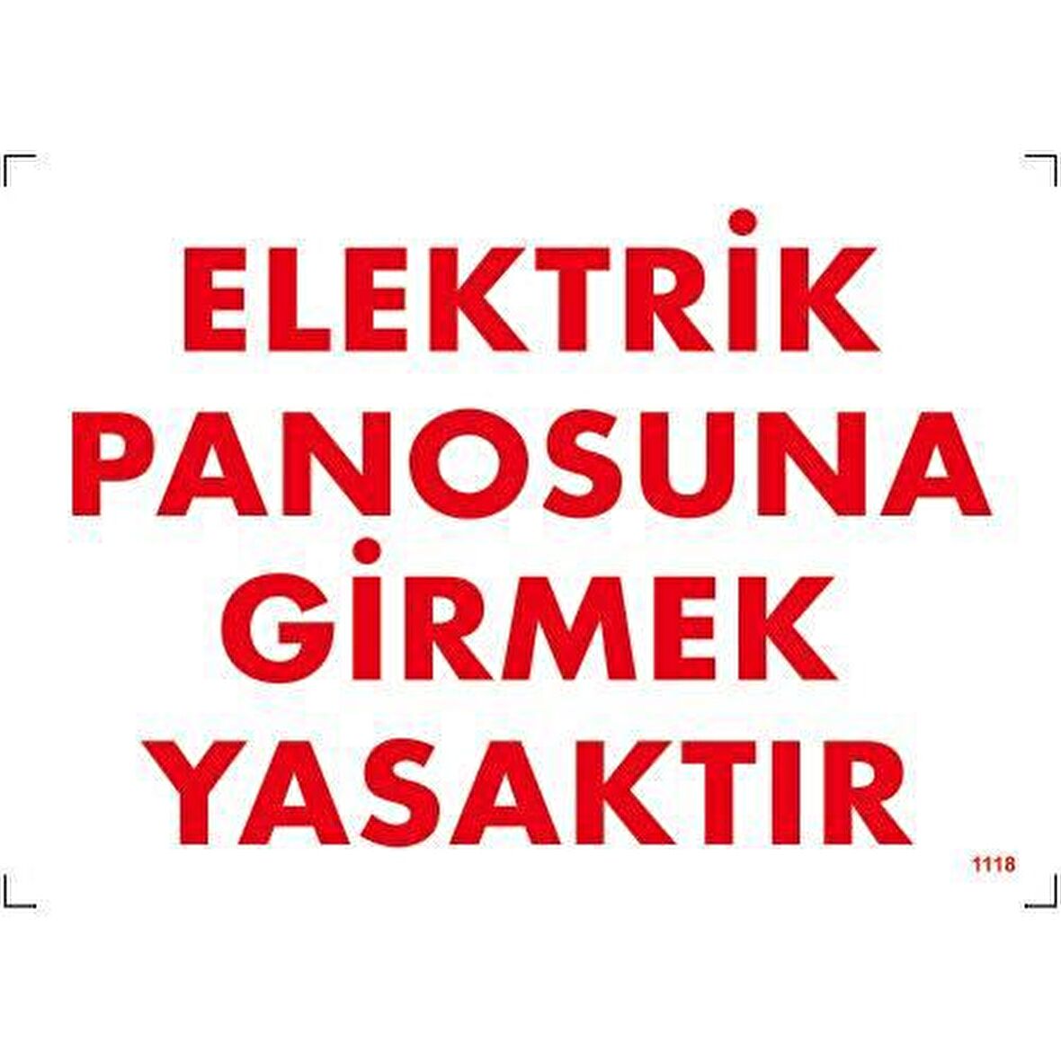 Uyarı Levhası Elektrik Panosuna Girmek Yasaktır "1118"