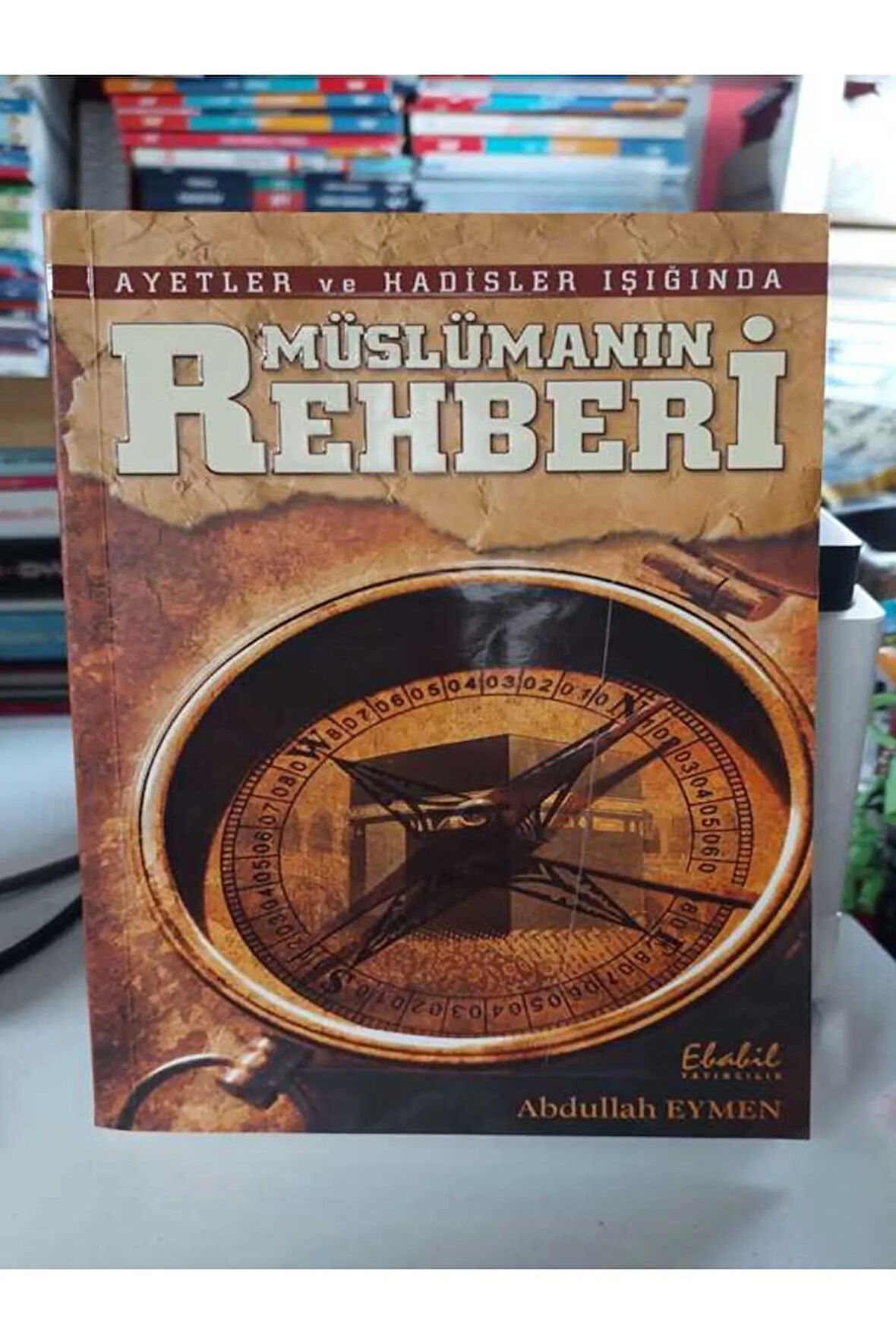 Ayetler ve Hadisler Işığında Müslümanın Rehberi