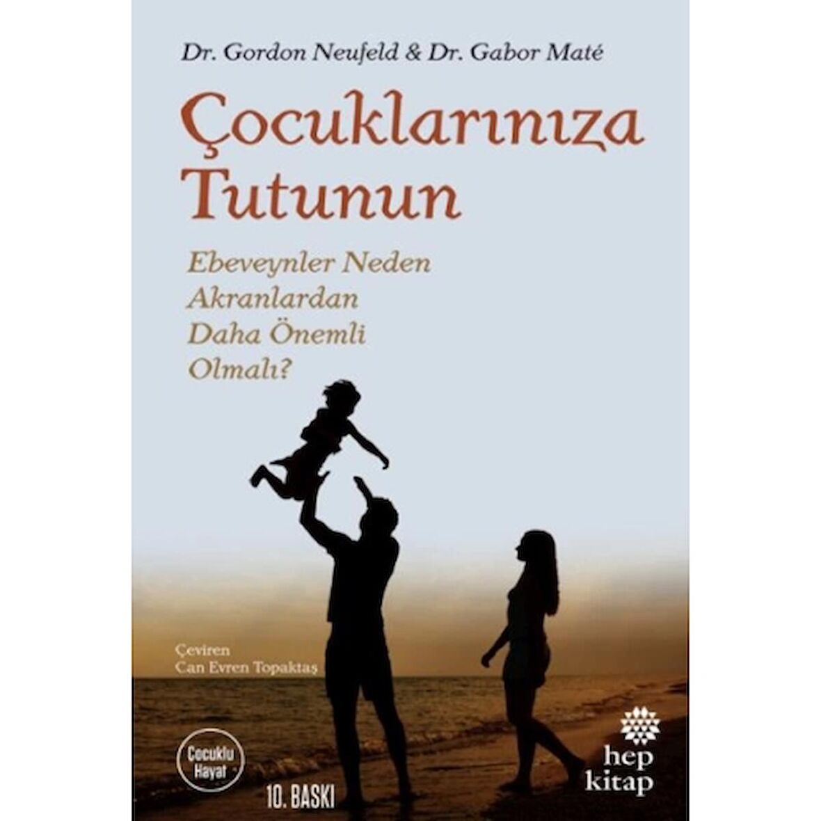 Çocuklarınıza Tutunun - Ebeveynler Neden Akranlardan Daha Önemli Olmalı?