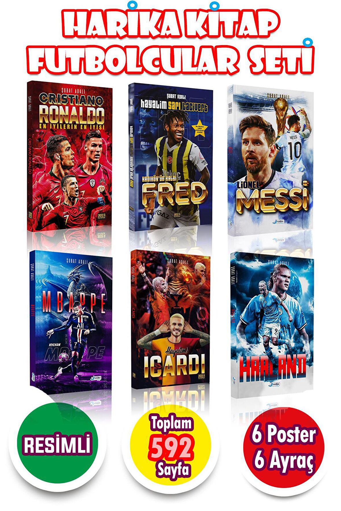 6 lı Harika Futbolcular Seti 6 Kitap + 6 Poster RONALDO - MESSİ - HAALAND - MBAPPE - İCARDİ - FRED 