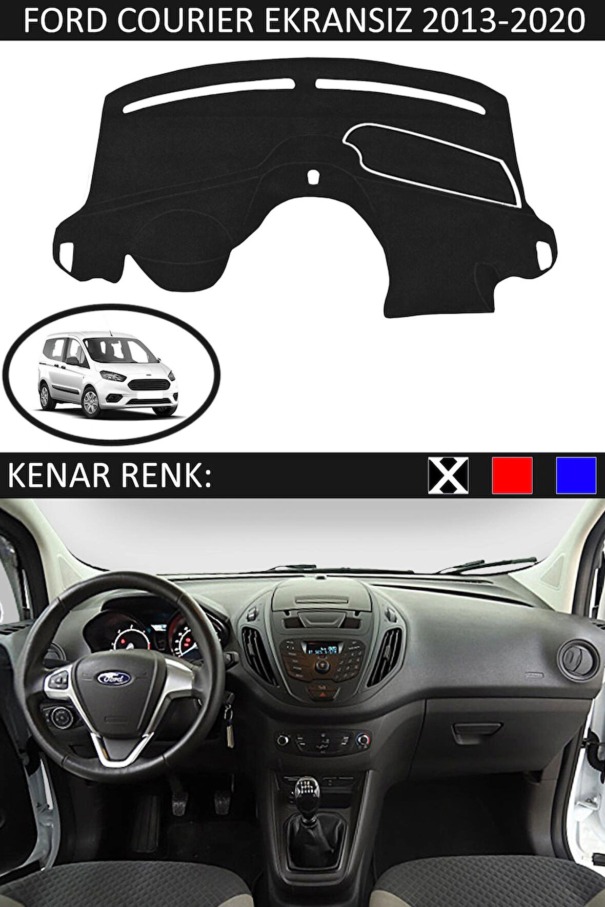 Ford Courier Ekransız 2013-2020 İçin Uygun Torpido Koruma Halısı Siyah Kenar Renk Siyah