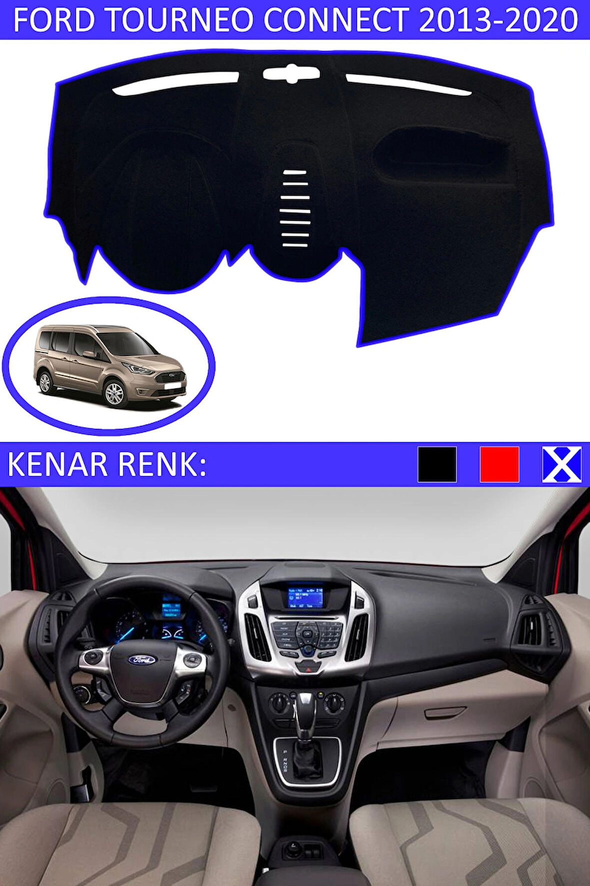 Ford Tourneo Connect 2012-2020 Torpido Koruma Halısı Siyah Kenar Renk Mavi