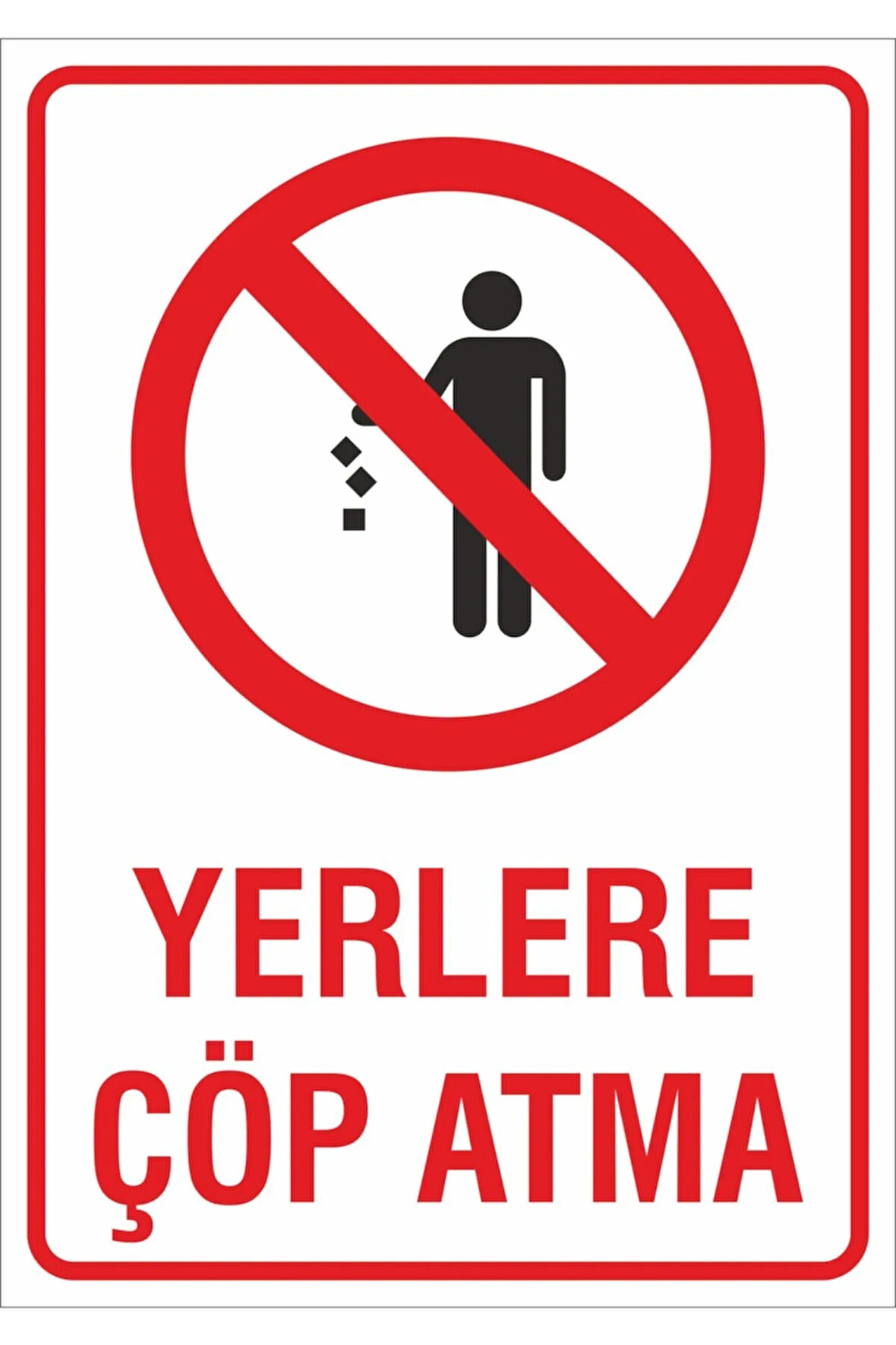 Iş Güvenliği Uyarı Levhası 24x34 Cm. (YERLERE ÇÖP ATMA) (İG029)