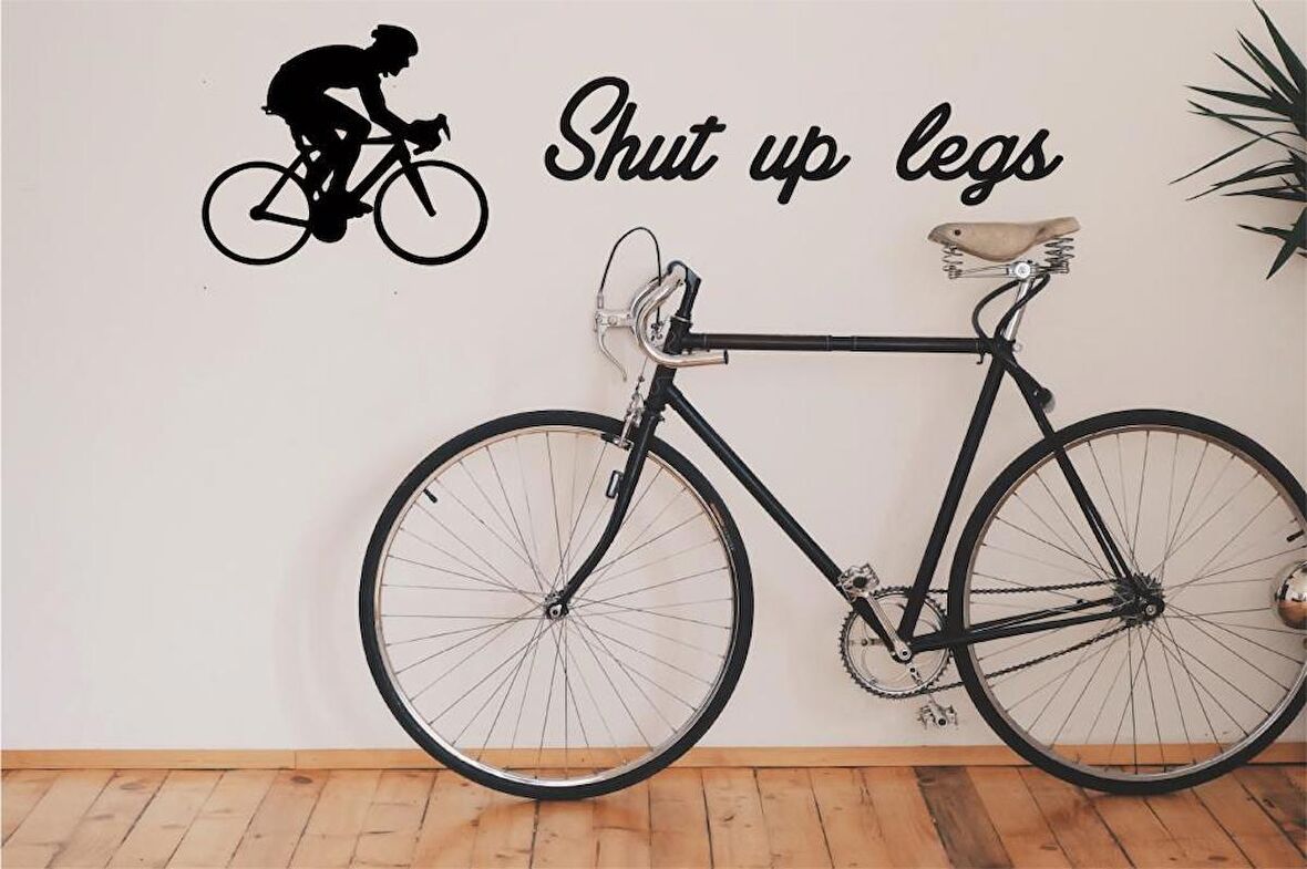 Shut Up Legs Yazısı + Bisiklet Duvar Tablosu Bisiklet Duvar Dekoru