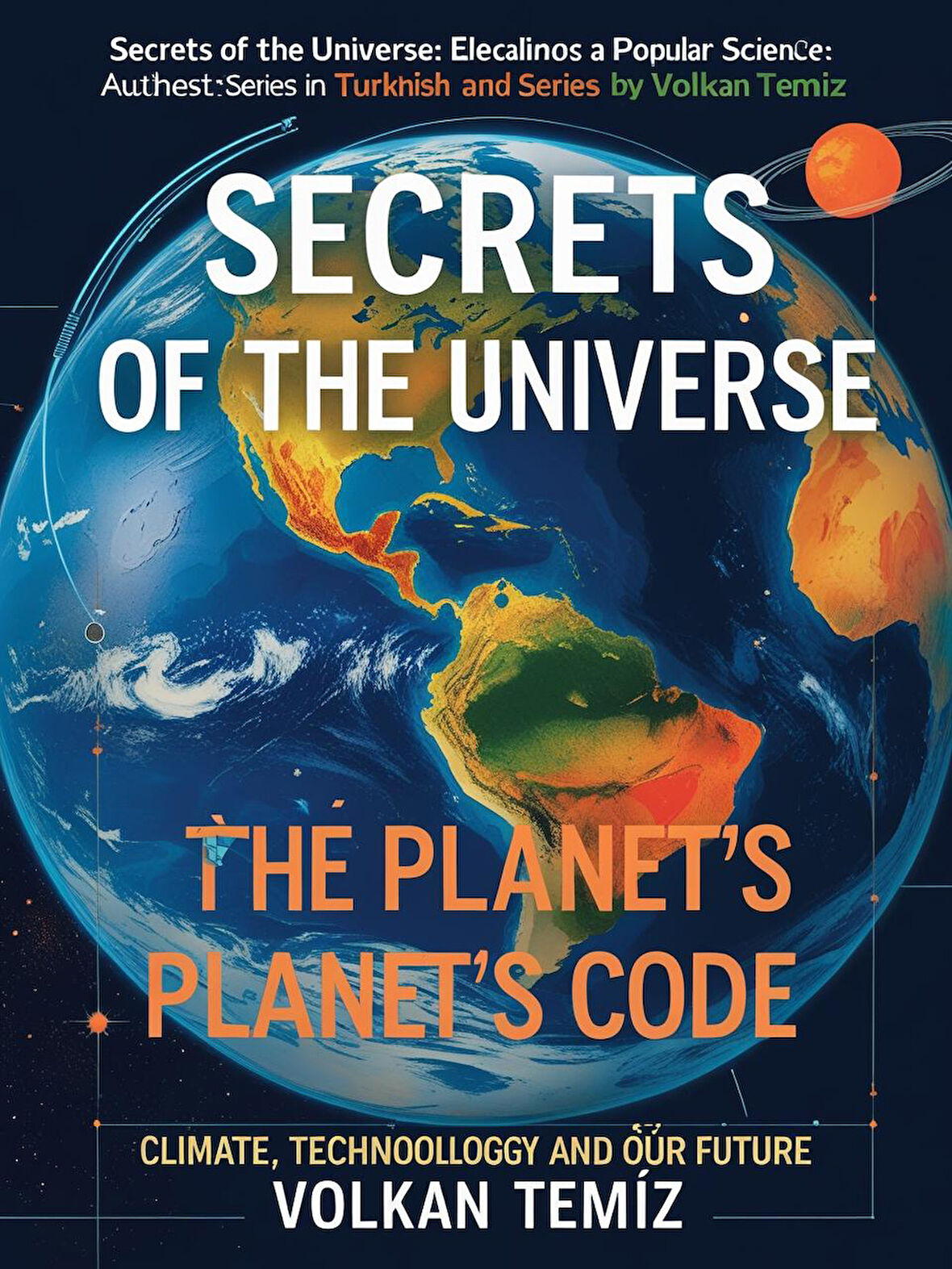 Gezegenin Şifresi: İklim, Teknoloji ve Geleceğimiz BİZİ GELECEKTE NELER BEKLİYOR?