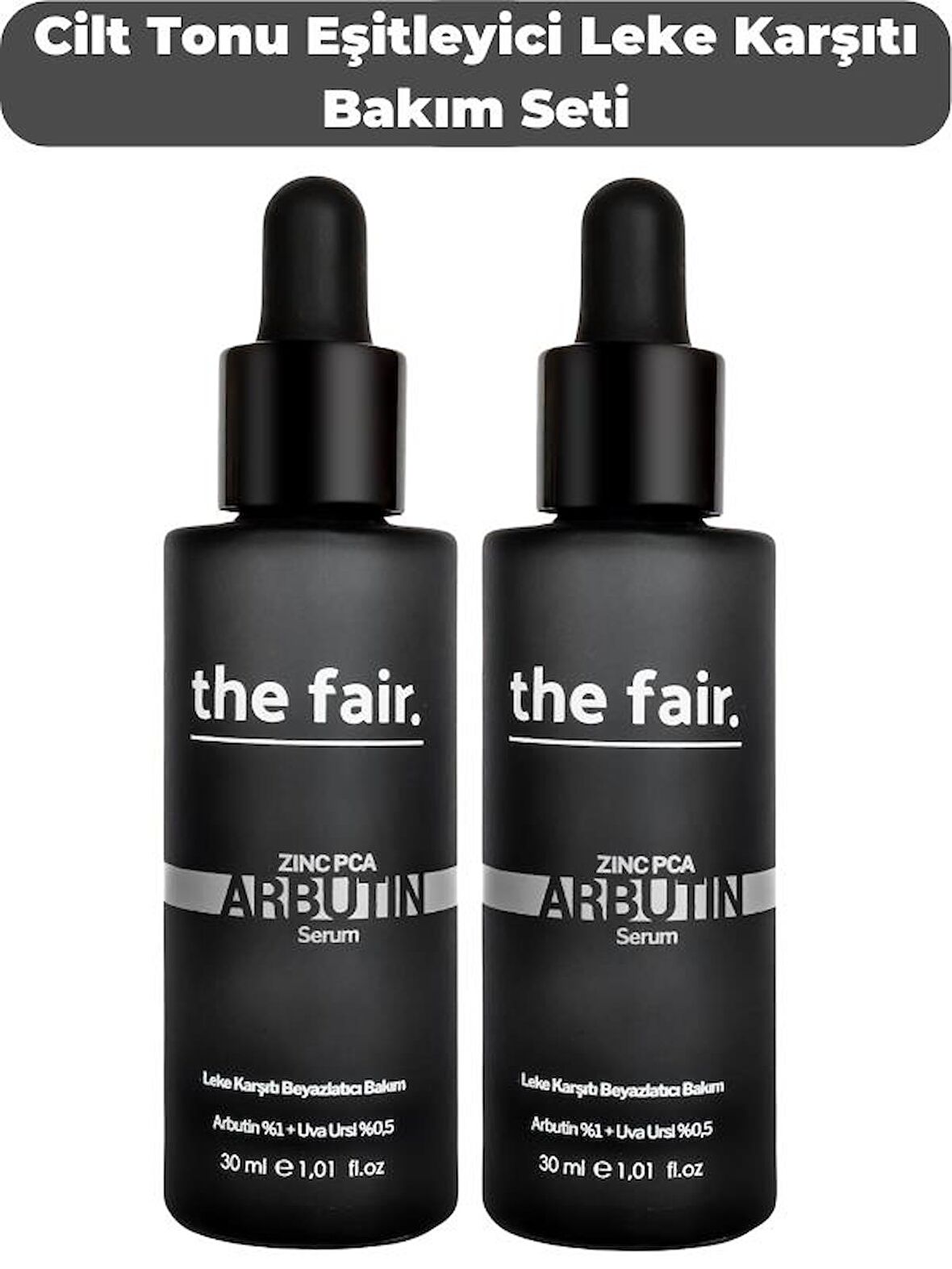 the fair. Arbutin Cilt Tonu Eşitleyici Leke Karşıtı Bakım Serumu %1 Arbutin+ %0.5 30 ml  2'li Set