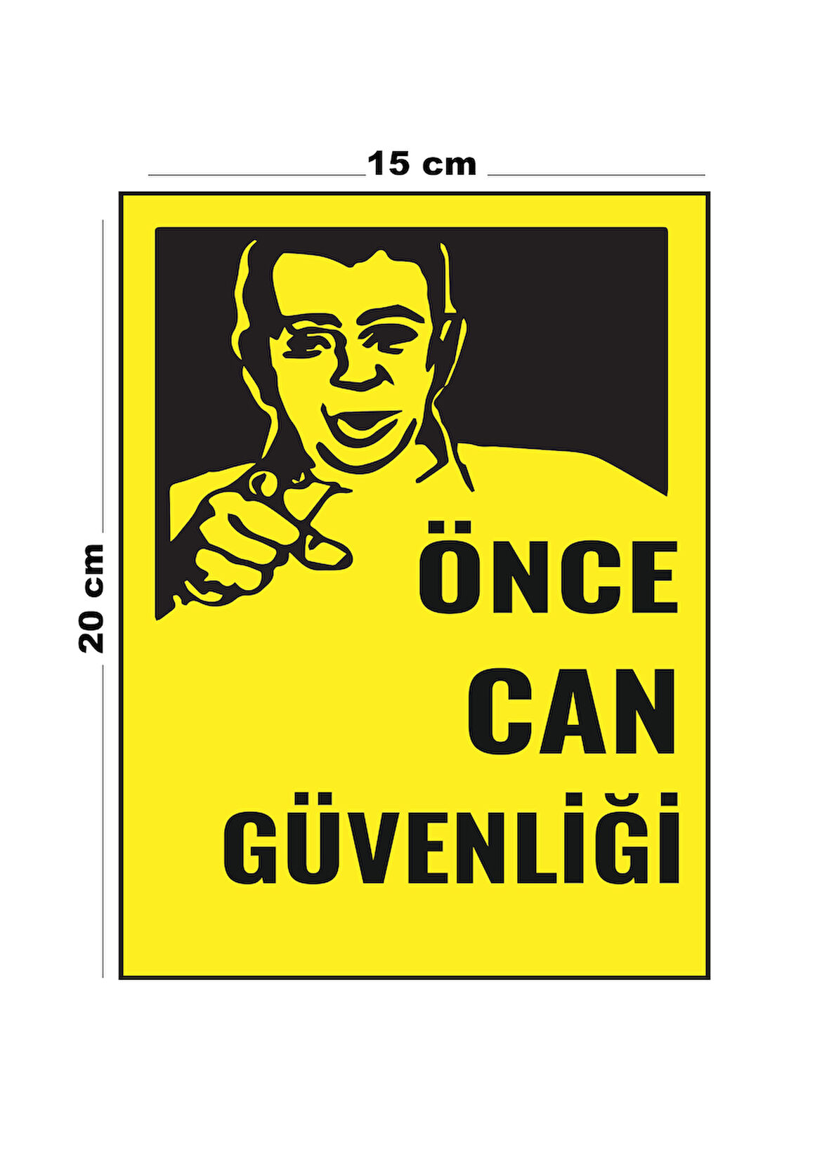 Lucena Metal Önce Can Güvenliği 15 cm x 20 cm Uyarı Levhası Yönlendirme Tabelası