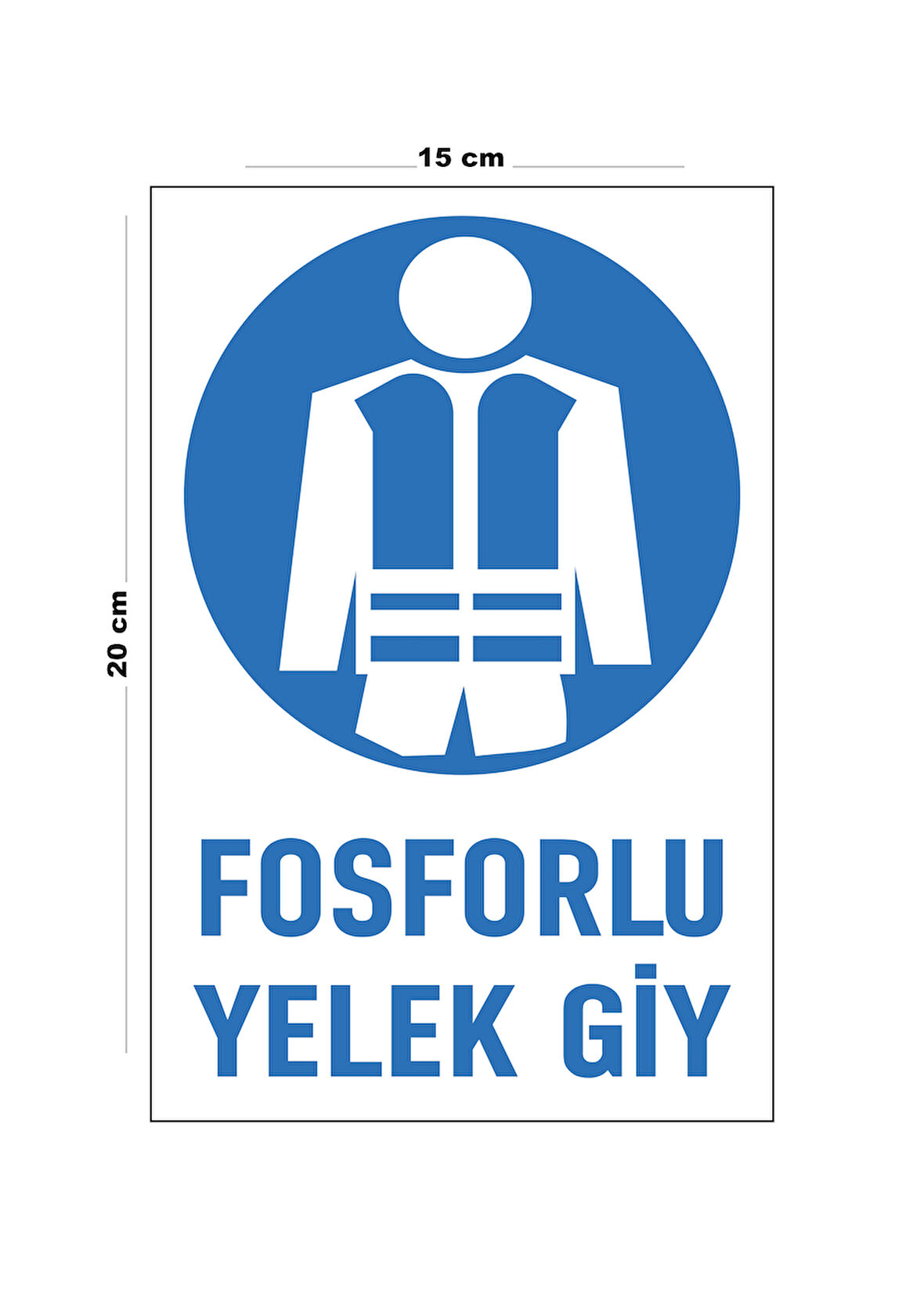 Lucena Metal Fosforlu Yelek Giy 15 Cm x 20 Cm Uyarı Levhası Yönlendirme Tabelası