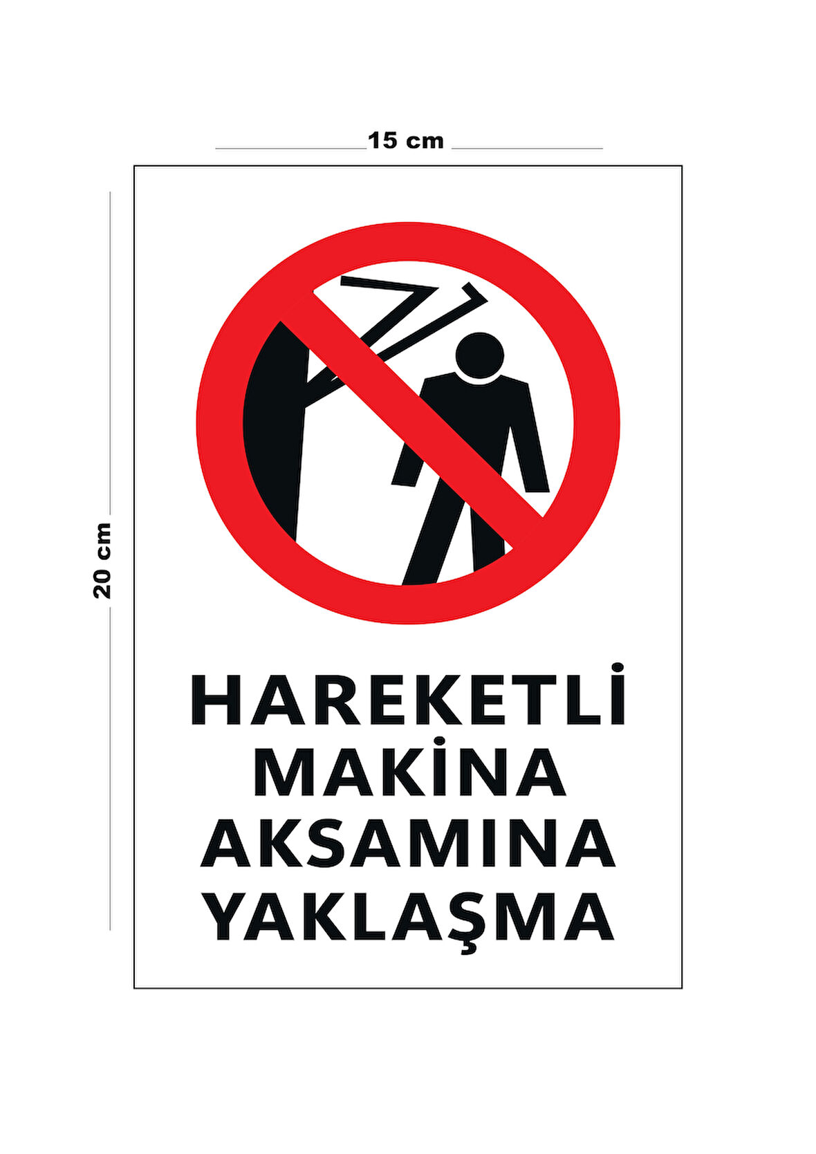 Lucena Metal Hareketli Makina Aksamına Yaklaşma 15 Cm x 20 Cm Uyarı Levhası Yönlendirme Tabelası