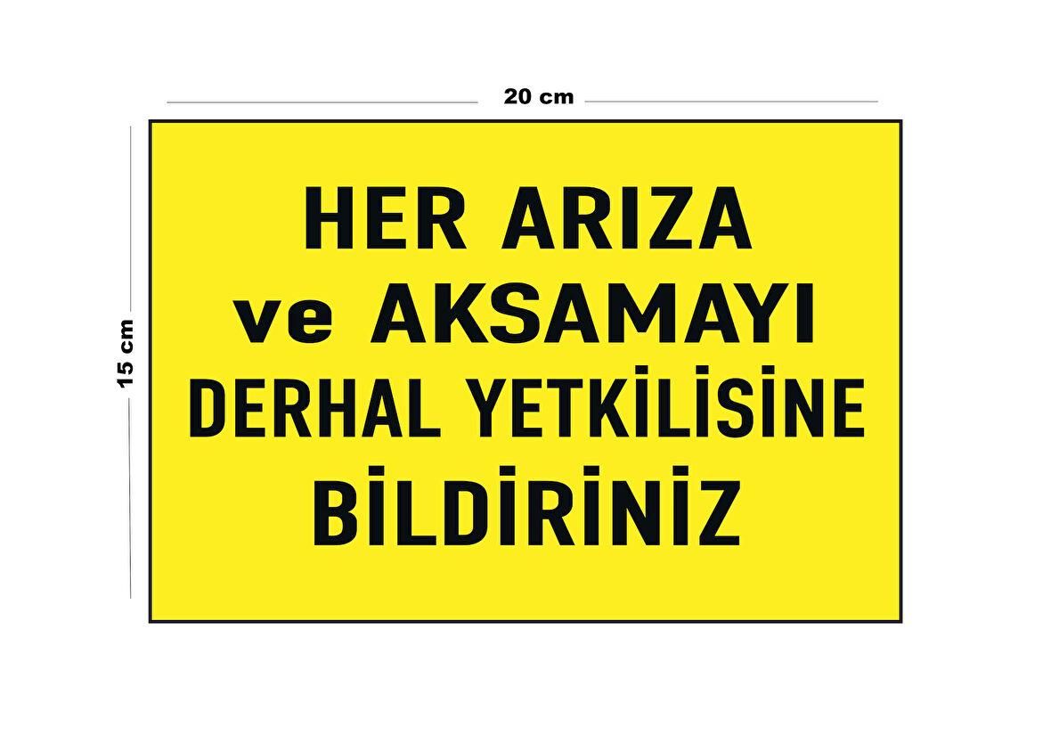 Lucena Metal Her Arıza Ve Aksamayı Derhal Yetkilisine Bildiriniz 15 Cm x 20 Cm Uyarı Levhası Yönlendirme Tabelası