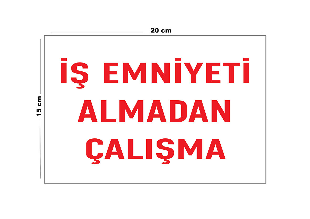 Lucena Metal İş Emniyeti Almadan Çalışma 15 Cm x 20 Cm Uyarı Levhası Yönlendirme Tabelası