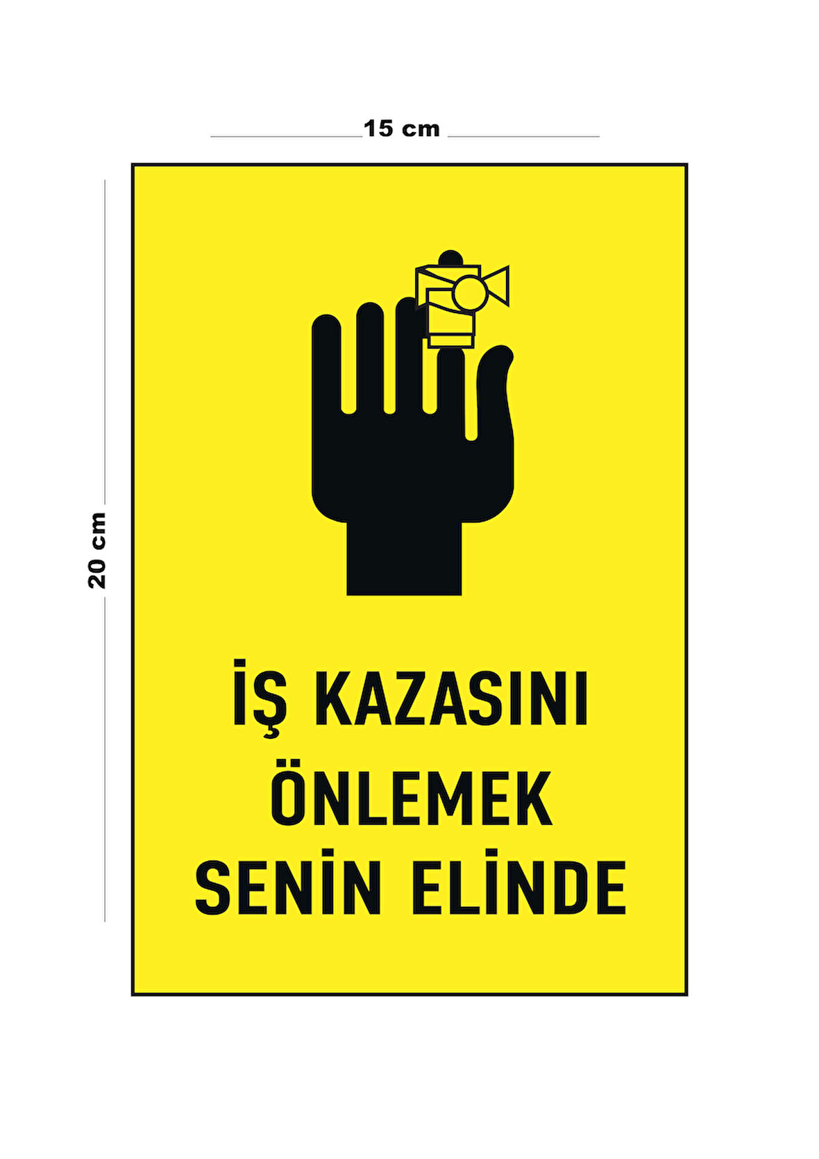 Lucena Metal İş Kazasını Önlemek Senin Elinde 15 Cm x 20 Cm Uyarı Levhası Yönlendirme Tabelası