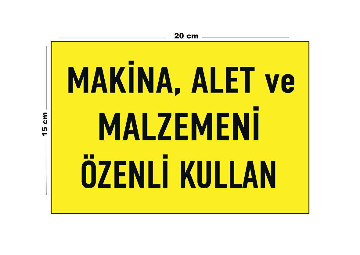 Lucena Metal Makina Alet Ve Malzemeni Özenli Kullan 15 Cm x 20 Cm Uyarı Levhası Yönlendirme Tabelası