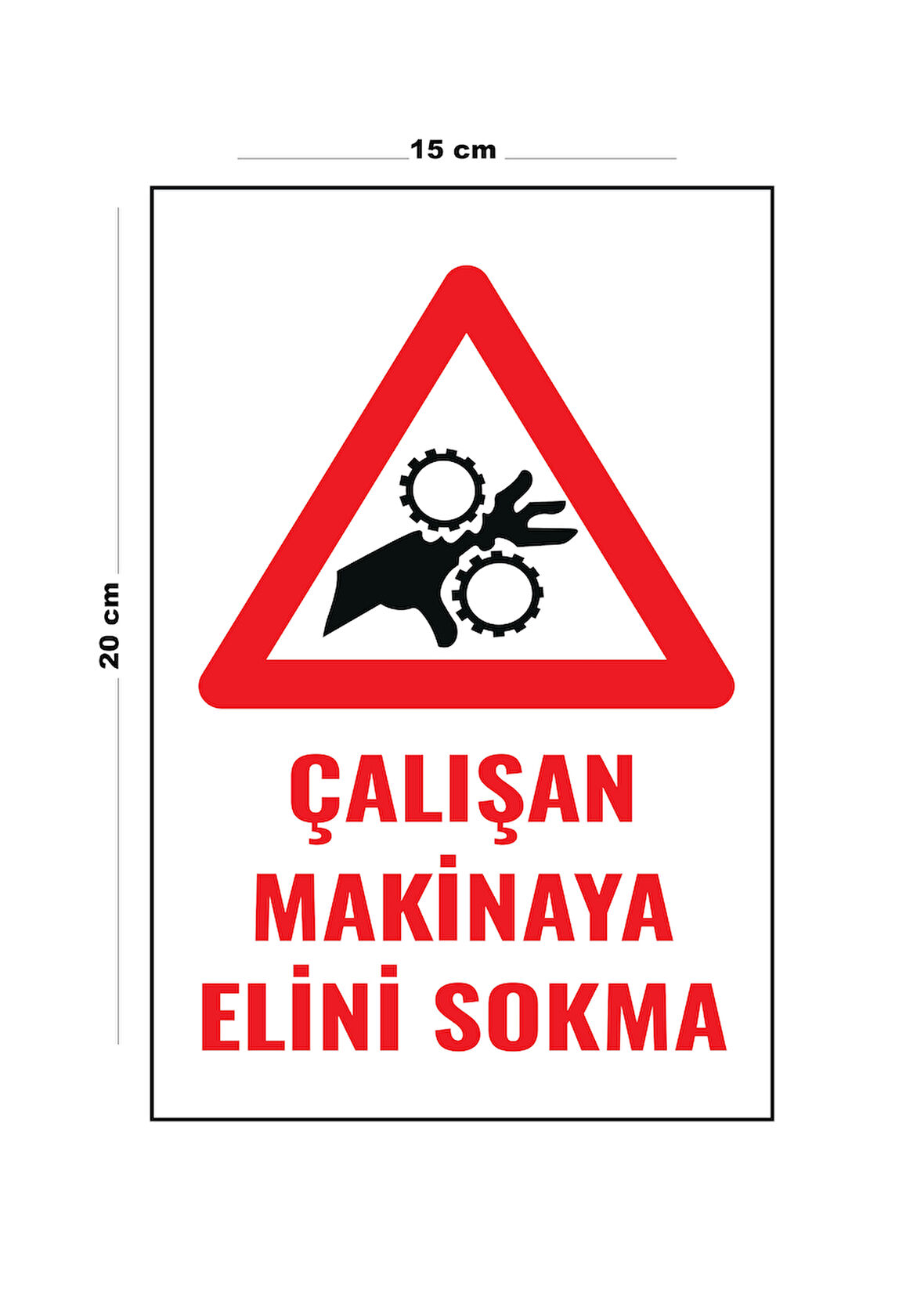 Lucena Metal Çalışan Makinaya Elini Sokma 15 Cm x 20 Cm Uyarı Levhası Yönlendirme Tabelası