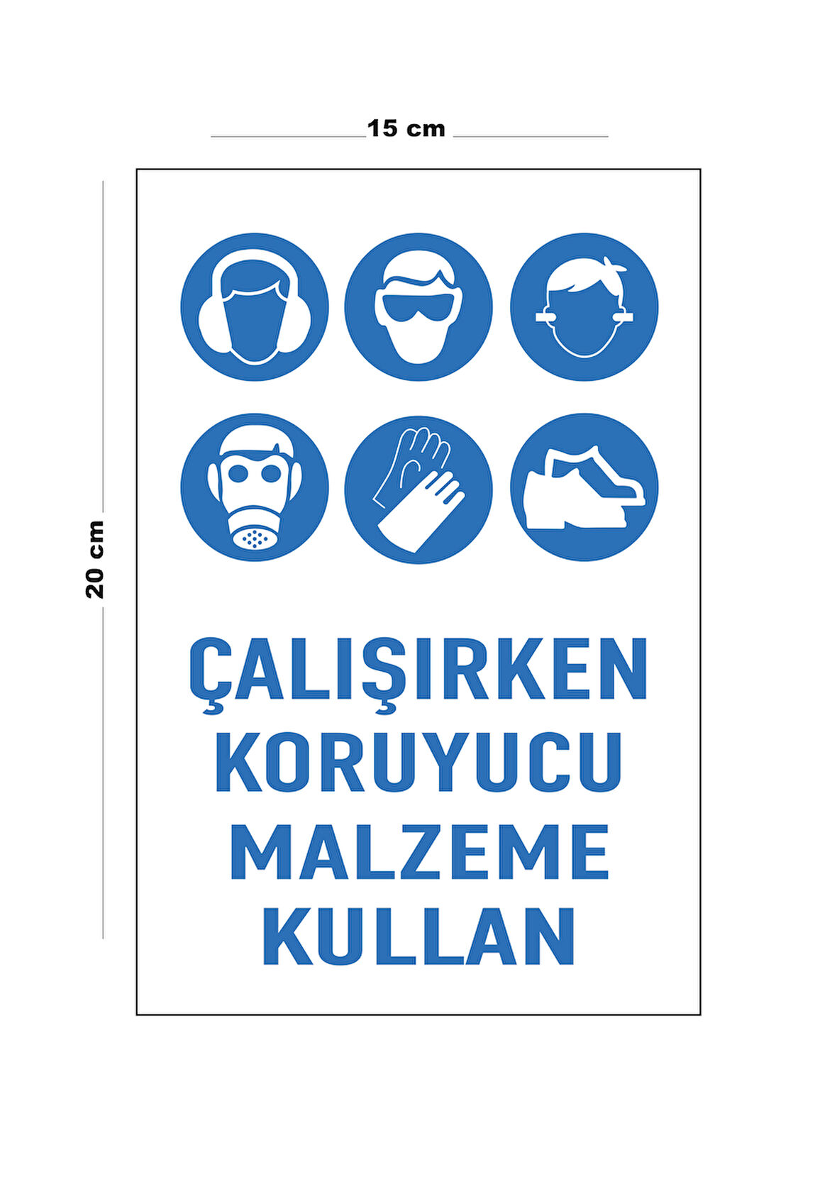 Lucena Metal Çalışırken Koruyucu Malzeme Kullan 15 Cm x 20 Cm Uyarı Levhası Yönlendirme Tabelası