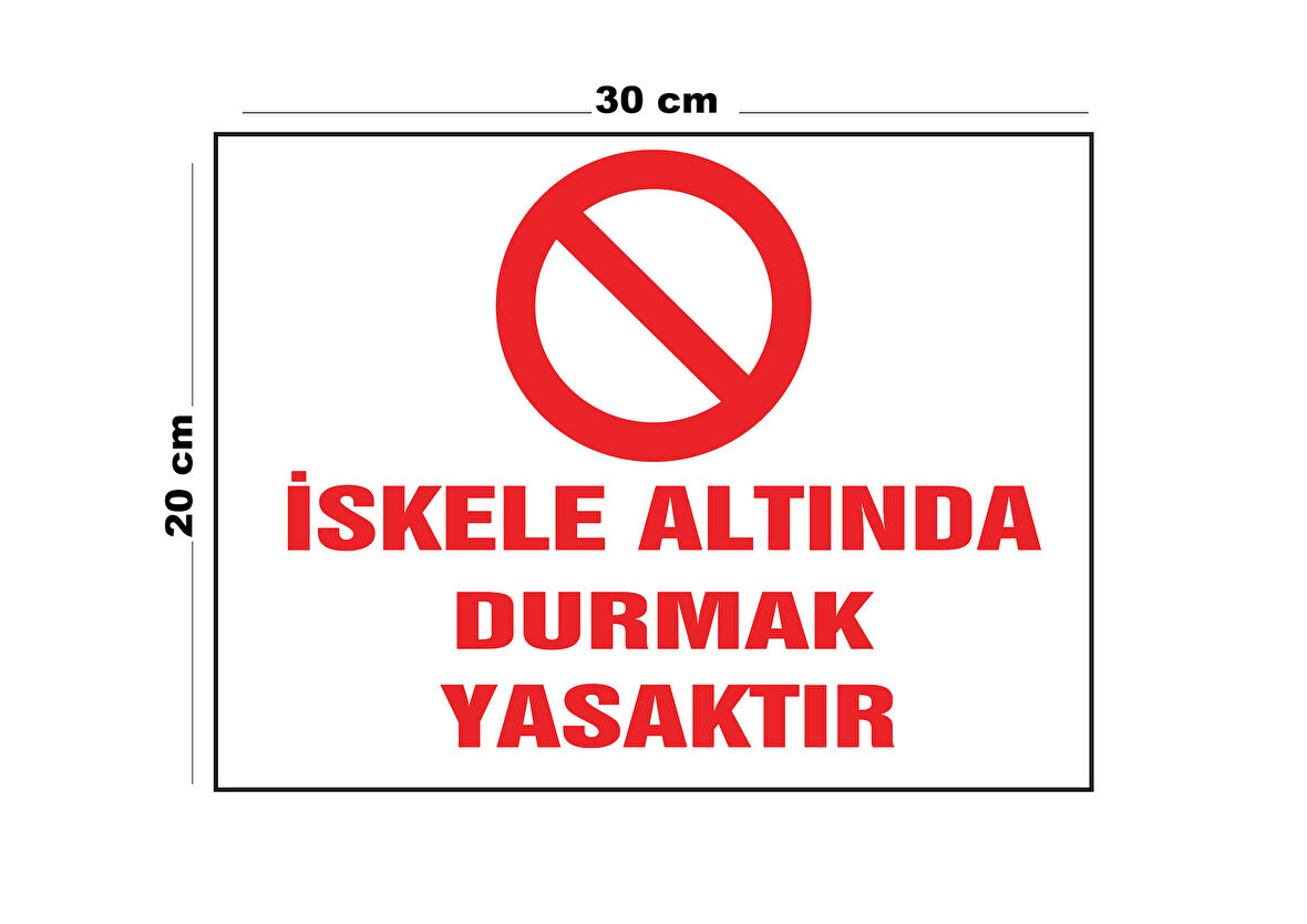 Metal İskele Altında Durmak Yasaktır 20cm x 30cm A4 Büyüklüğünde Uyarı Levhası Yönlendirme Tabelası