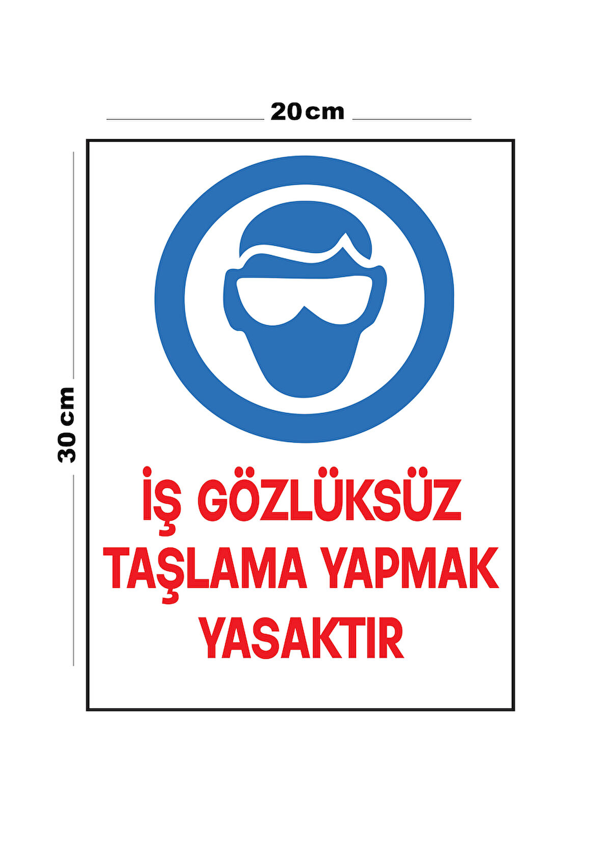 Metal İş Gözlüksüz Taşlama Yapmak Yasaktır 20cm x 30cm A4 Büyüklüğünde Uyarı Levhası Yönlendirme