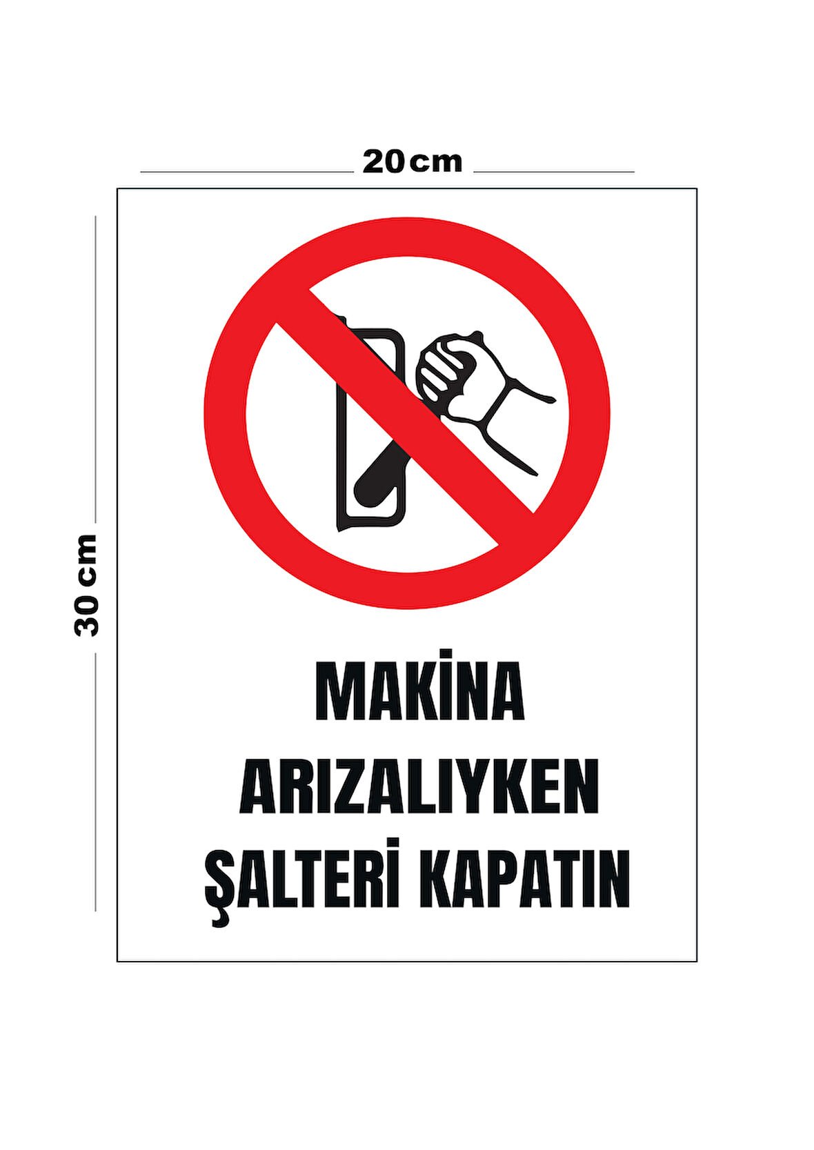 Metal Makine Arızalıyken Şalteri Kapatın 20Cm X 30Cm A4 Büyüklüğünde Uyarı Levhası Yönlendirme