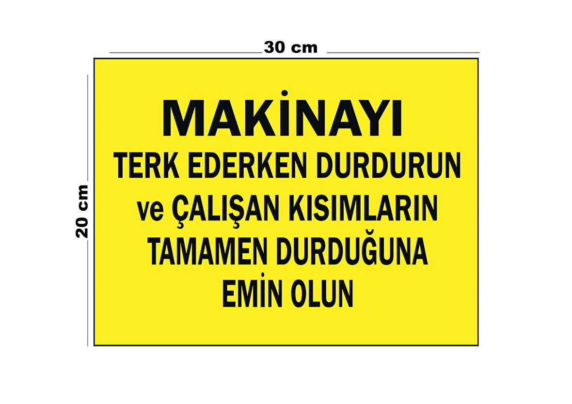 Metal Makineyi Terk Ederken Durdurun 20Cm X 30Cm A4 Büyüklüğünde Uyarı Levhası Yönlendirme Tabelası