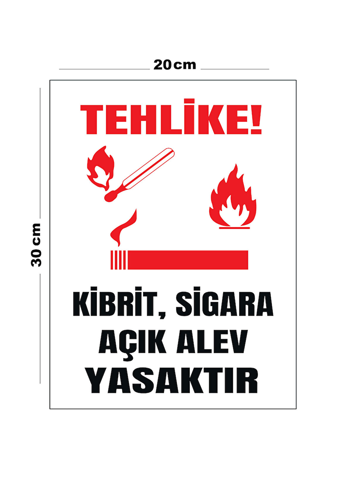 Metal Tehlike Kibrit Sigara Açık Alev Yasaktır 20cm x 30cm A4 Büyüklüğünde Uyarı Levhası Yönlendirme