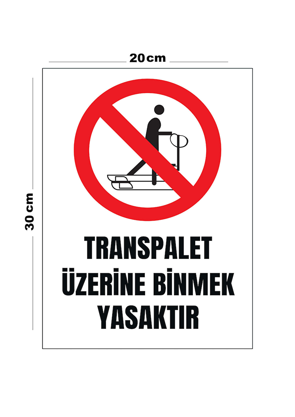Metal Transpalet Üzerine Binmek Yasaktır 20cm x 30cm A4 Büyüklüğünde Uyarı Levhası Yönlendirme