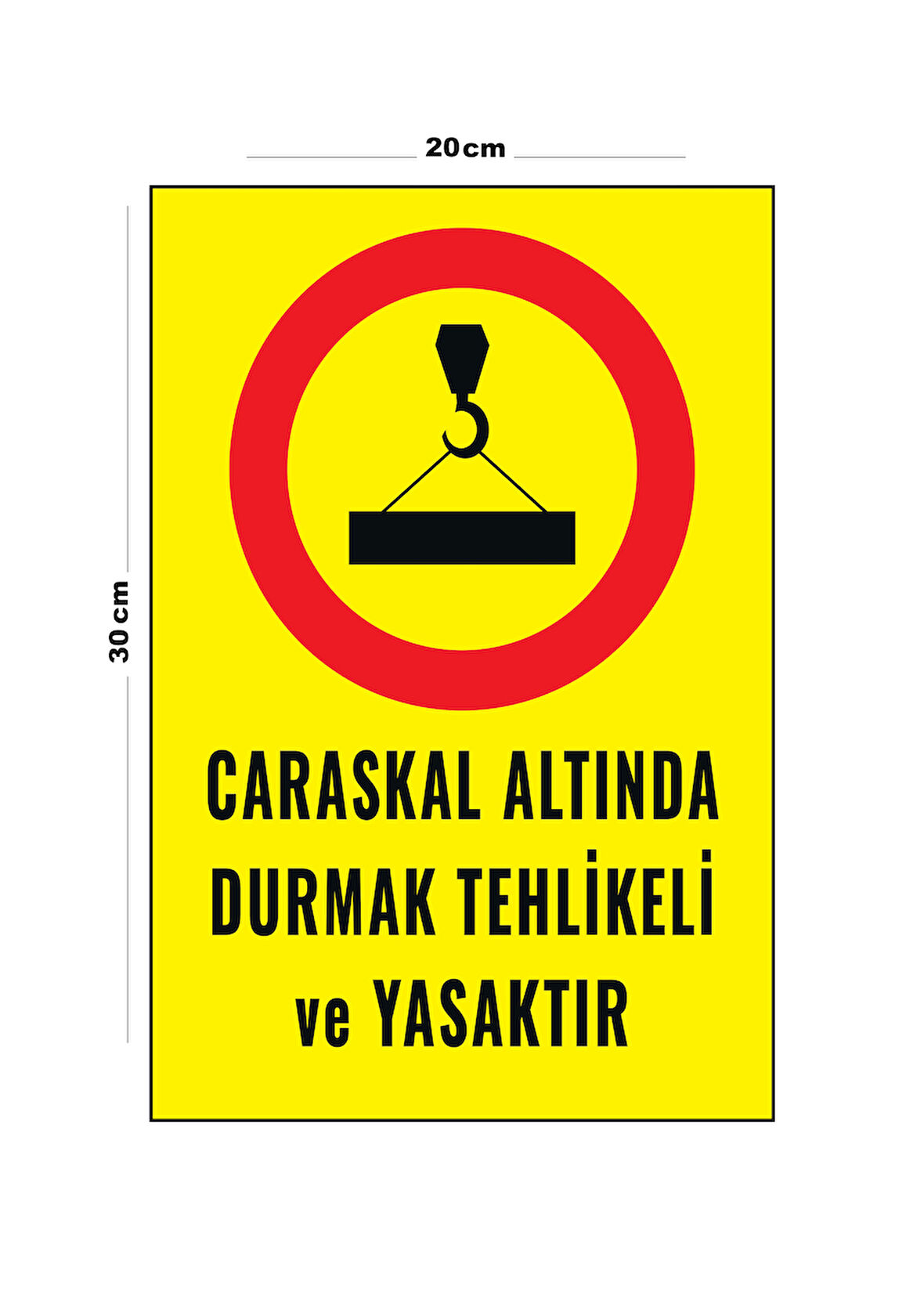 Metal Caraskal Altında Durmak Tehlikeli Ve Yasaktır 20cm x 30cm A4 Büyüklüğünde Uyarı Levhası Yön