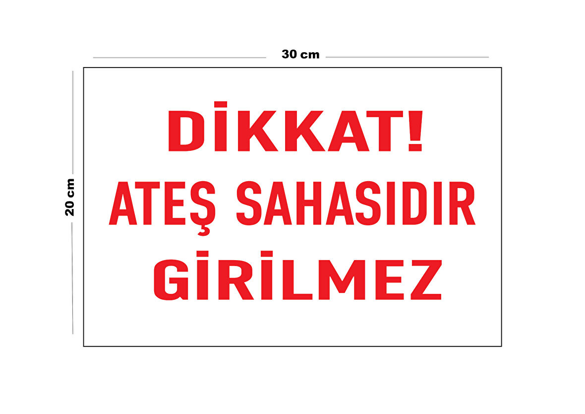 Metal Dikkat Ateş Sahasıdır Girilmez 20cm x 30cm A4 Büyüklüğünde Uyarı Levhası Yönlendirme Tabelası