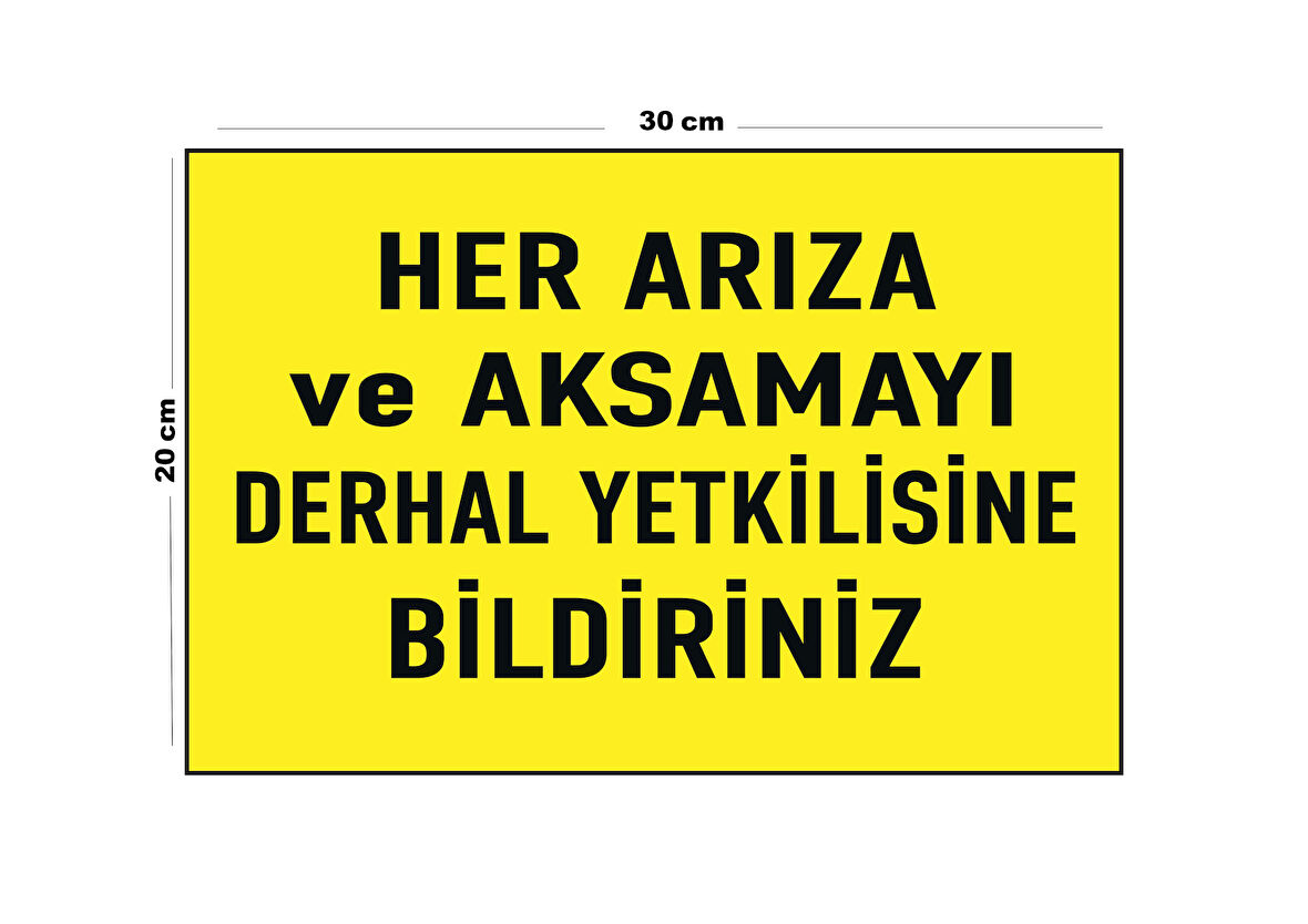 Metal Her Arıza Ve Aksamayı Derhal Yetkilisine Bildiriniz 20cm x 30cm A4 Büyüklüğünde Uyarı Levhası