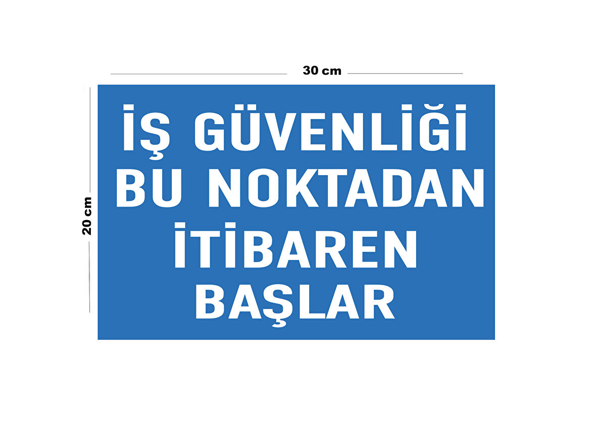 Metal İş Güvenliği Bu Noktadan İtibaren Başlar 20cm x 30cm A4 Büyüklüğünde Uyarı Levhası Yönlendirme