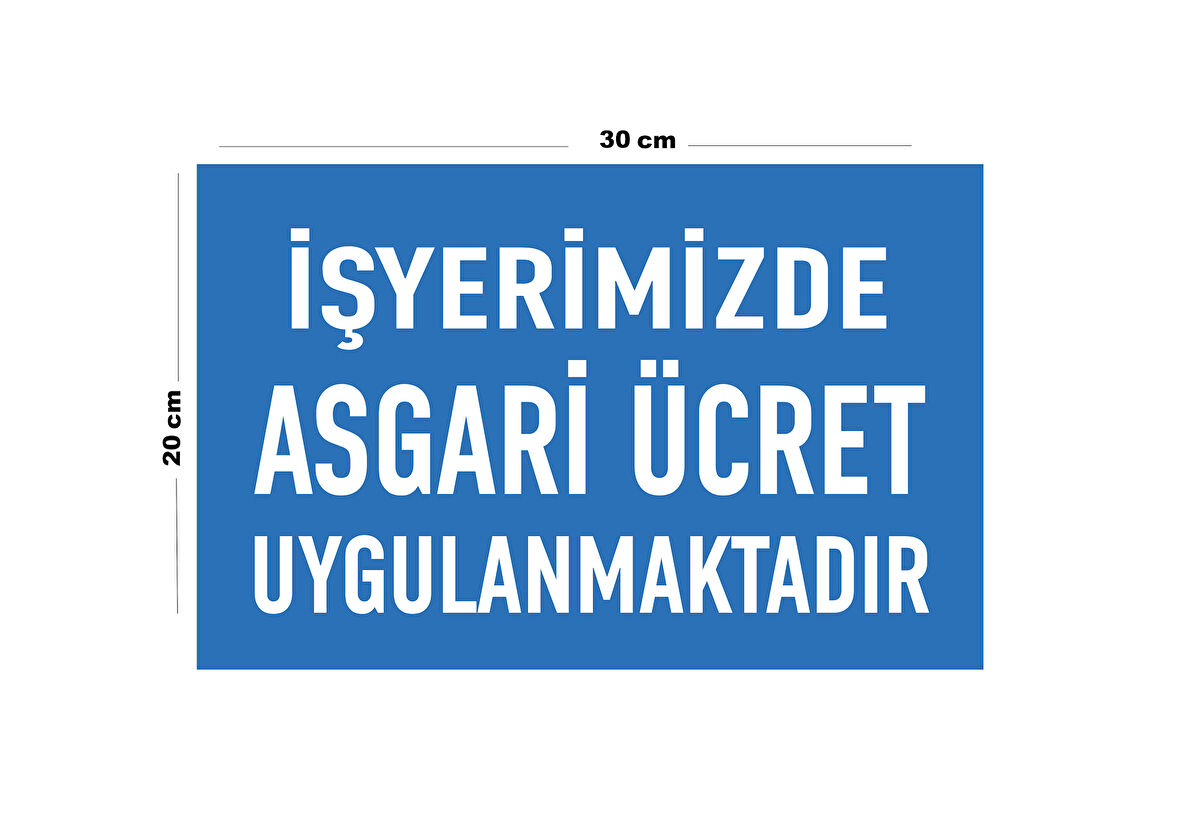 Metal İş Yerimizde Asgari Ücret Uygulanmaktadır 20cm x 30cm A4 Büyüklüğünde Uyarı Levhası Yönlendir