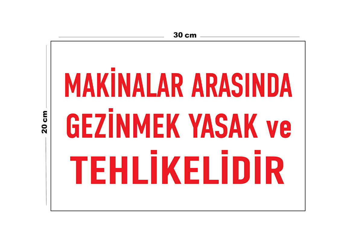 Metal Makinelar Arasında Gezinmek Yasak Ve Tehlikelidir 20Cm X 30Cm A4 Büyüklüğünde Uyarı Levhası