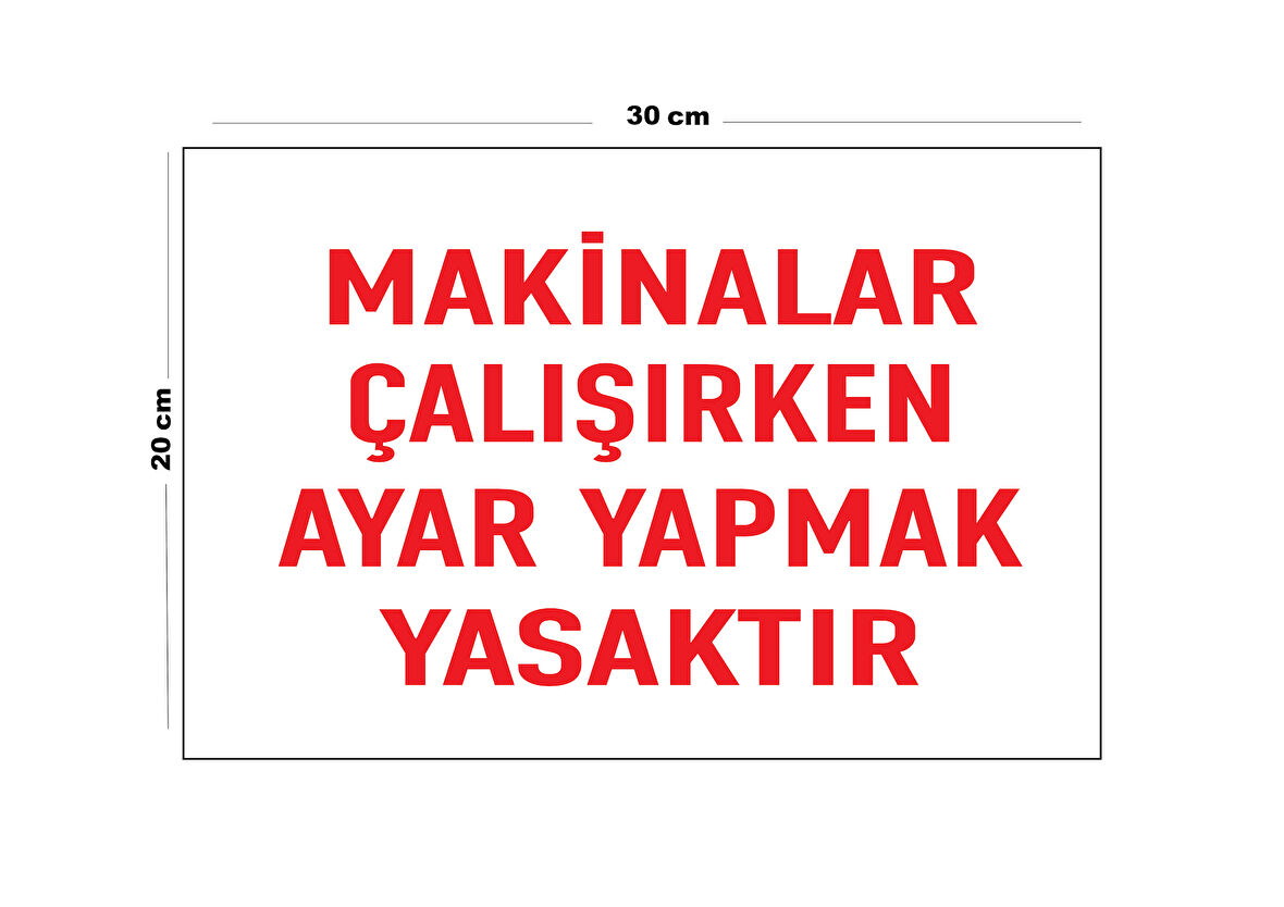 Metal Makinalar Çalışırken Ayar Yapmak Yasaktır 20cm x 30cm A4 Büyüklüğünde Uyarı Levhası Yönlendir