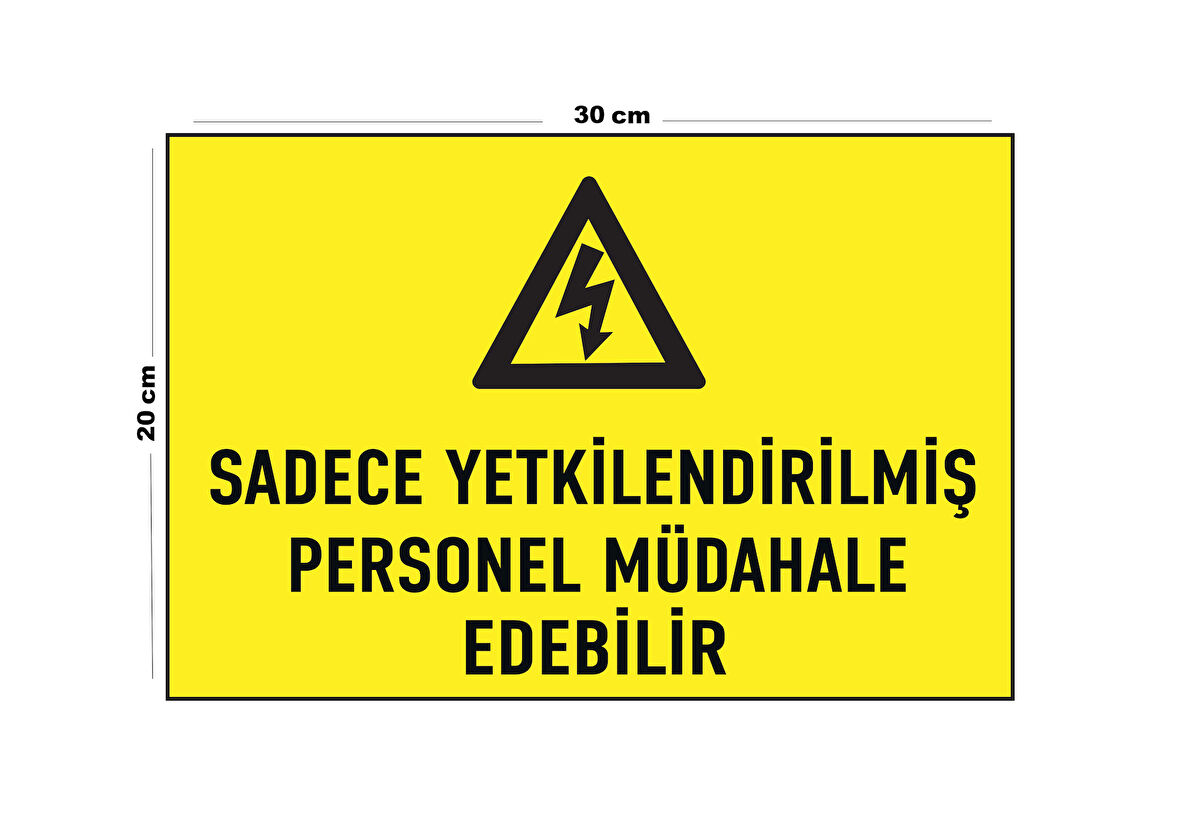 Metal Sadece Yetkilendirilmiş Personel Müdahale Edebilir 20cm x 30cm A4 Büyüklüğünde Uyarı Levhası