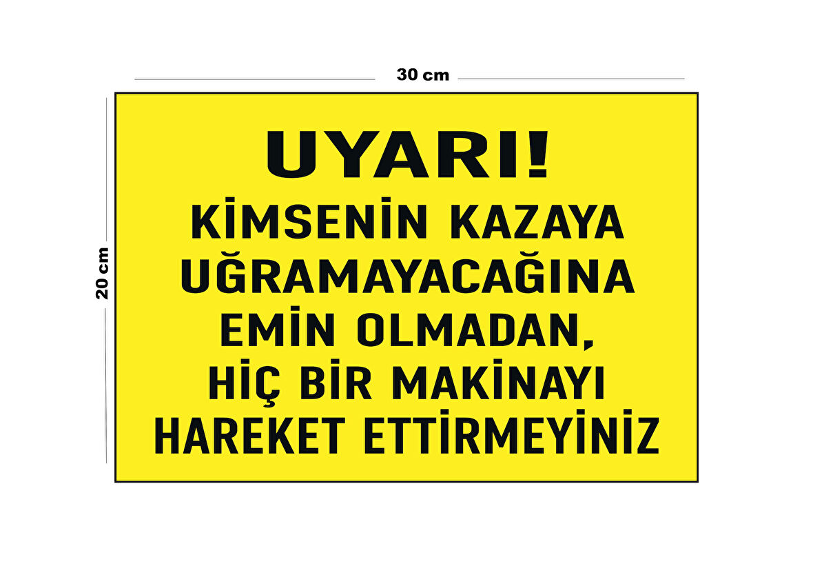 Metal Uyarı Kimsenin Kazaya Uğramayacağına Emin Olmadan 20cm x 30cm A4 Büyüklüğünde Uyarı Levhası