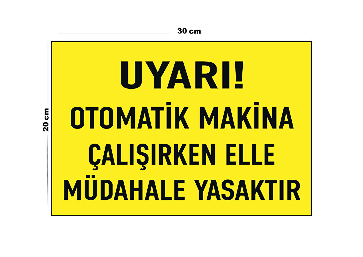 Metal Uyarı Otomatik Makine Çalışırken Elle Müdahale Yasaktır 20Cm X 30Cm A4 Büyüklüğünde Uyarı