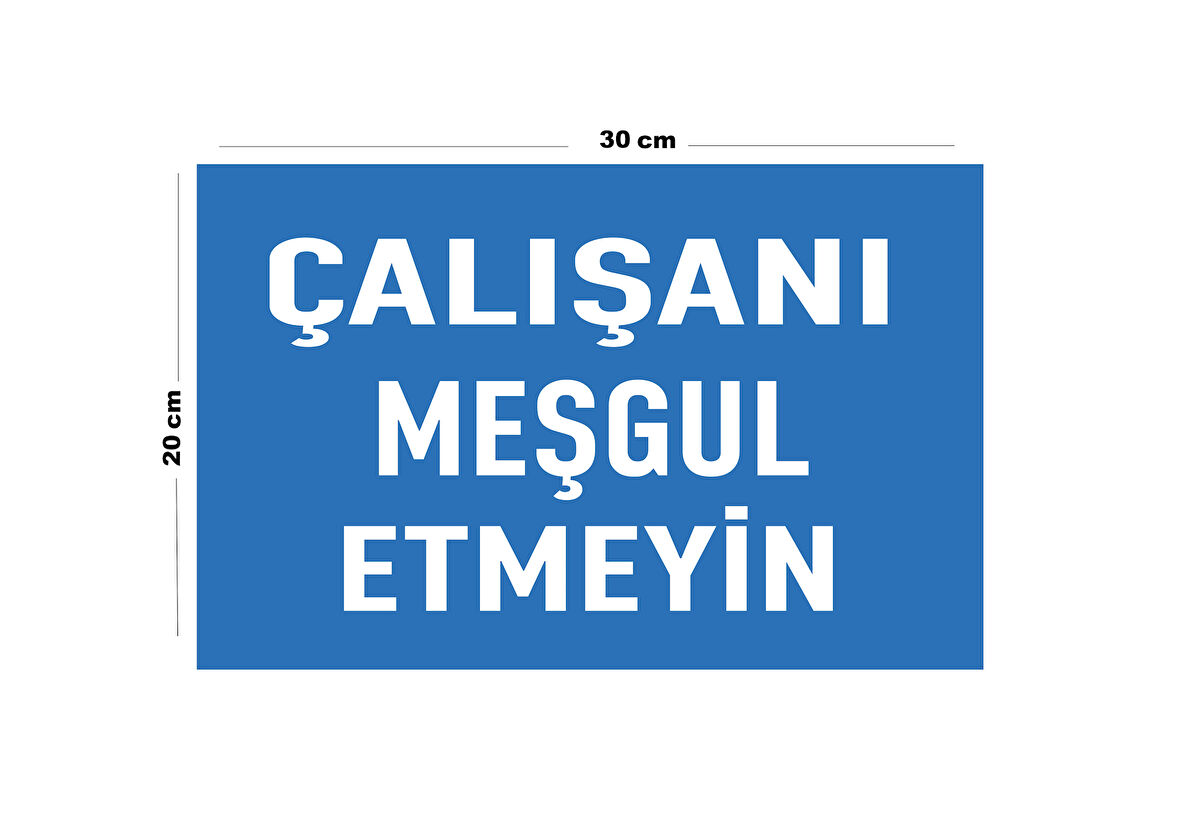 Metal Çalışanı Meşgul Etmeyin 20cm x 30cm A4 Büyüklüğünde Uyarı Levhası Yönlendirme Tabelası