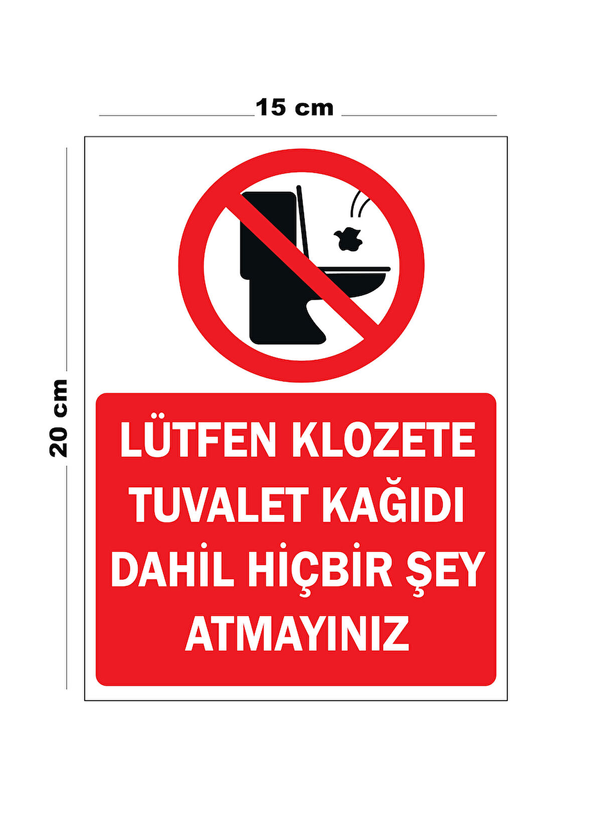 Metal Lütfen Klozete Tuvalet Kağıdı Dahil Hiçbir Şey Atmayınız 15cm x 20cm Uyarı Levhası Yönlendir