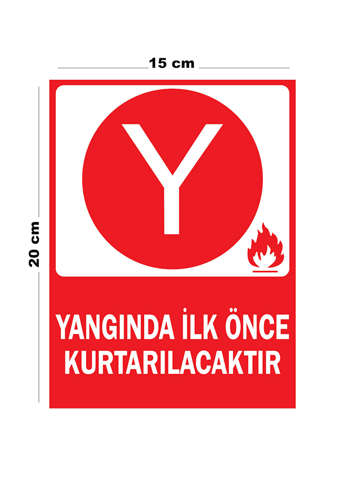 Metal Yangında İlk Önce Kurtarılacaktır 15cm x 20cm Uyarı Levhası Yönlendirme Tabelası
