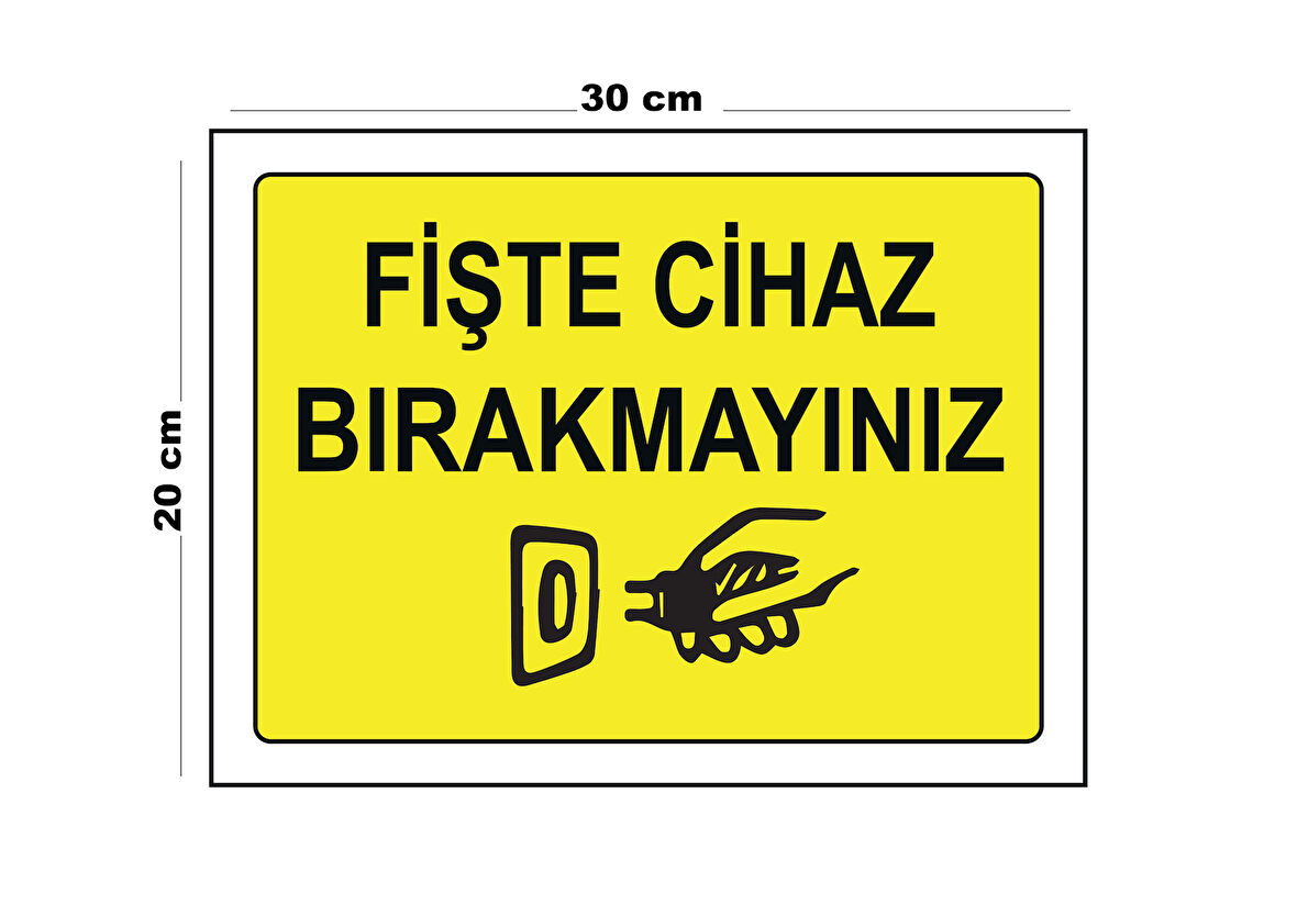 Metal Fişte Cihaz Bırakmayınız 20cm x 30cm A4 Büyüklüğünde Uyarı Levhası Yönlendirme Tabelası