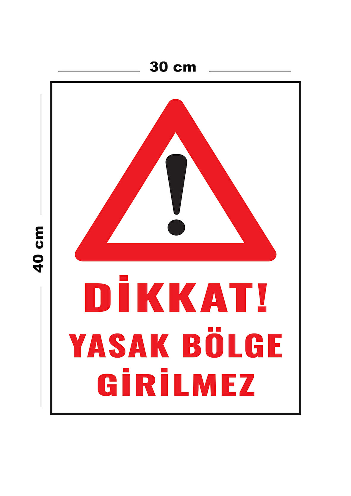 Metal Dikkat Yasak Bölge Girilmez 30 cm x 40 cm A3 Büyüklüğünde Uyarı Levhası Yönlendirme Tabelası