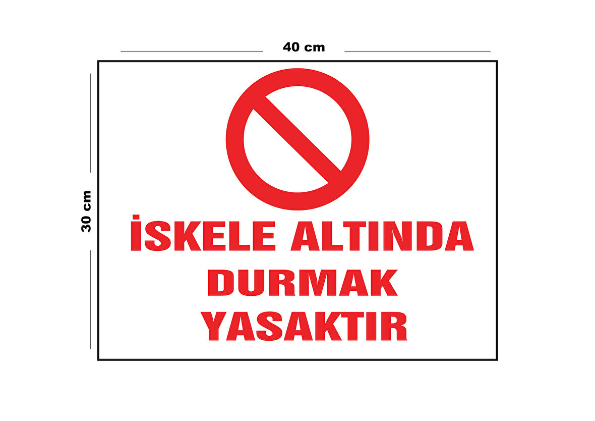 Metal İskele Altında Durmak Yasaktır 30 cm x 40 cm A3 Büyüklüğünde Uyarı Levhası Yönlendirme Tabela